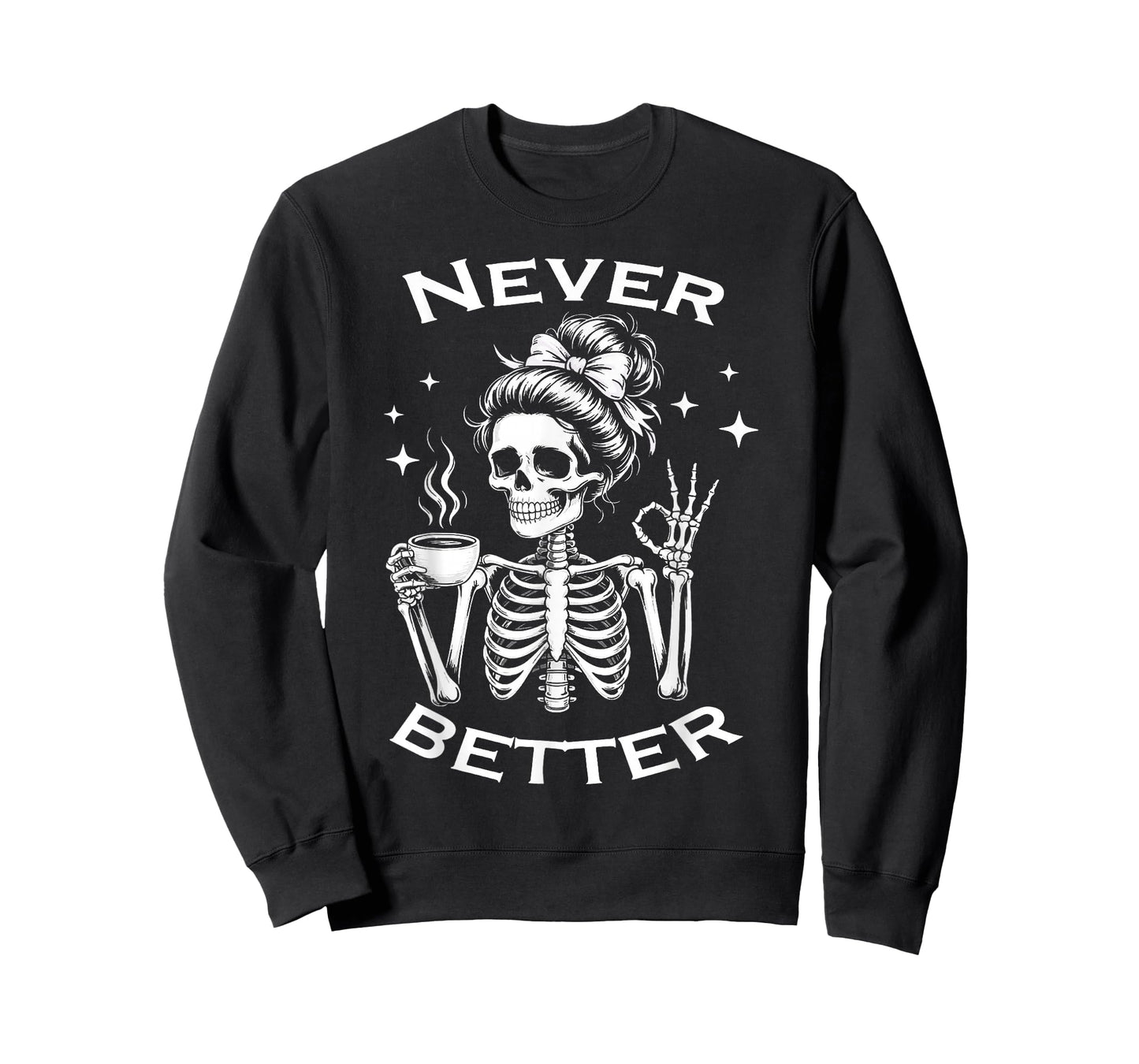 Never Better Skeleton Halloween Costume Messy Bun Women T-Shirt