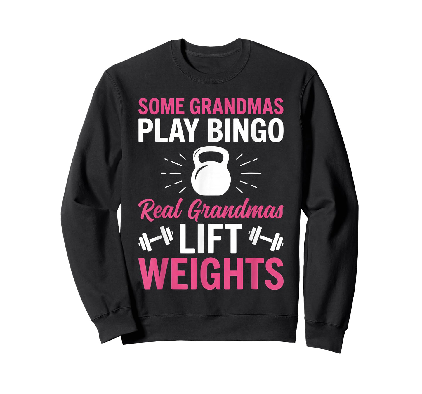 Some Grandmas Play Bingo Real Grandmas Lift Weights Funny T-Shirt