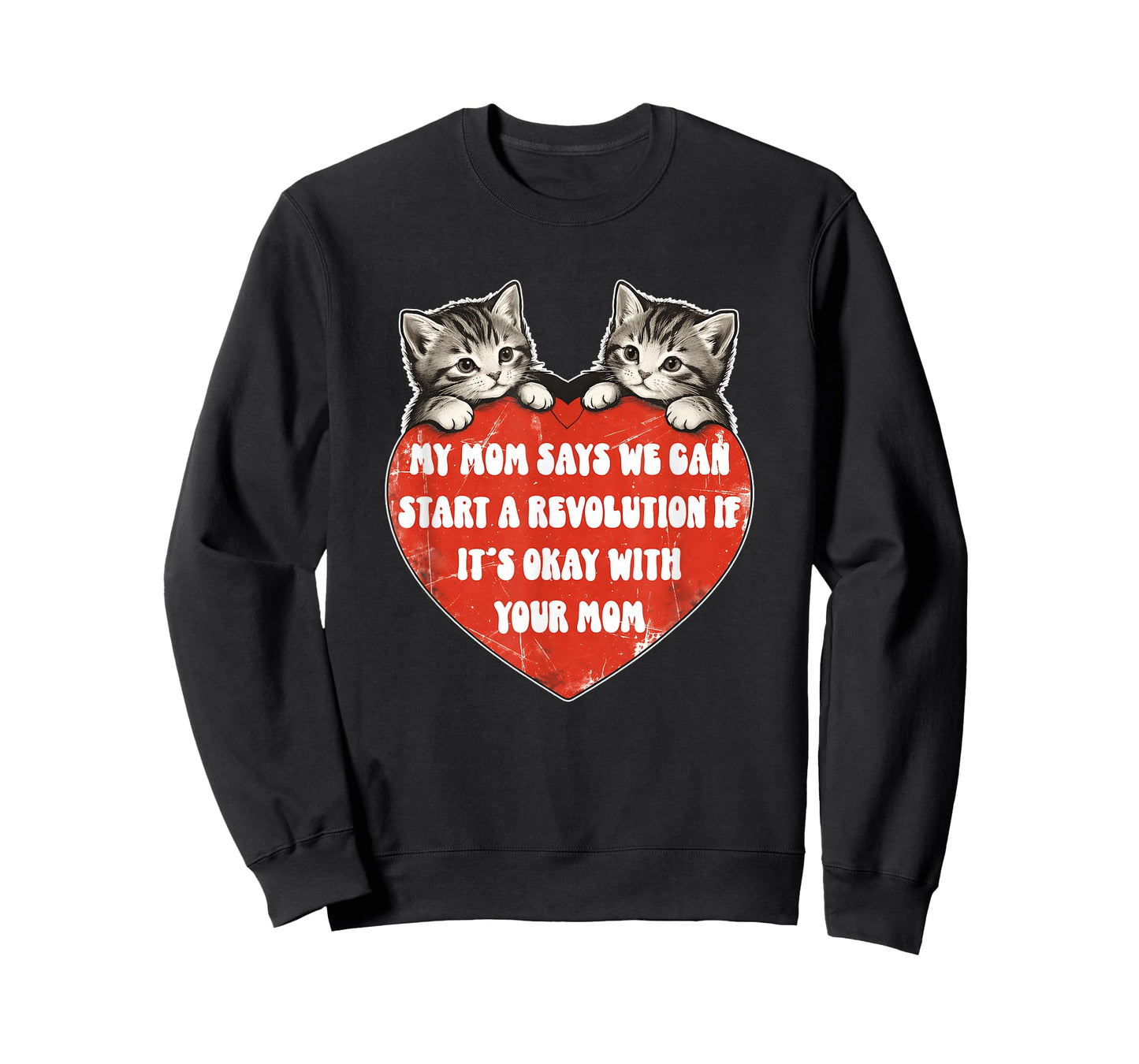 My Mom Says We Can Start A Revolution If It's Okay with Mom T-Shirt