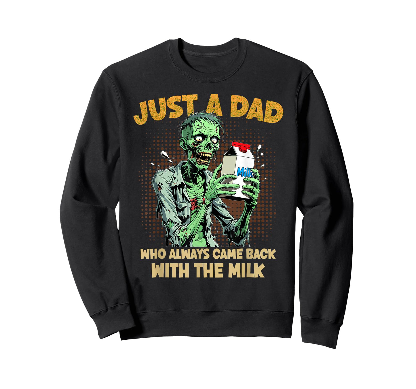 Just a Dad Who Always Came Back with The Milk Zombie Dad Pun T-Shirt