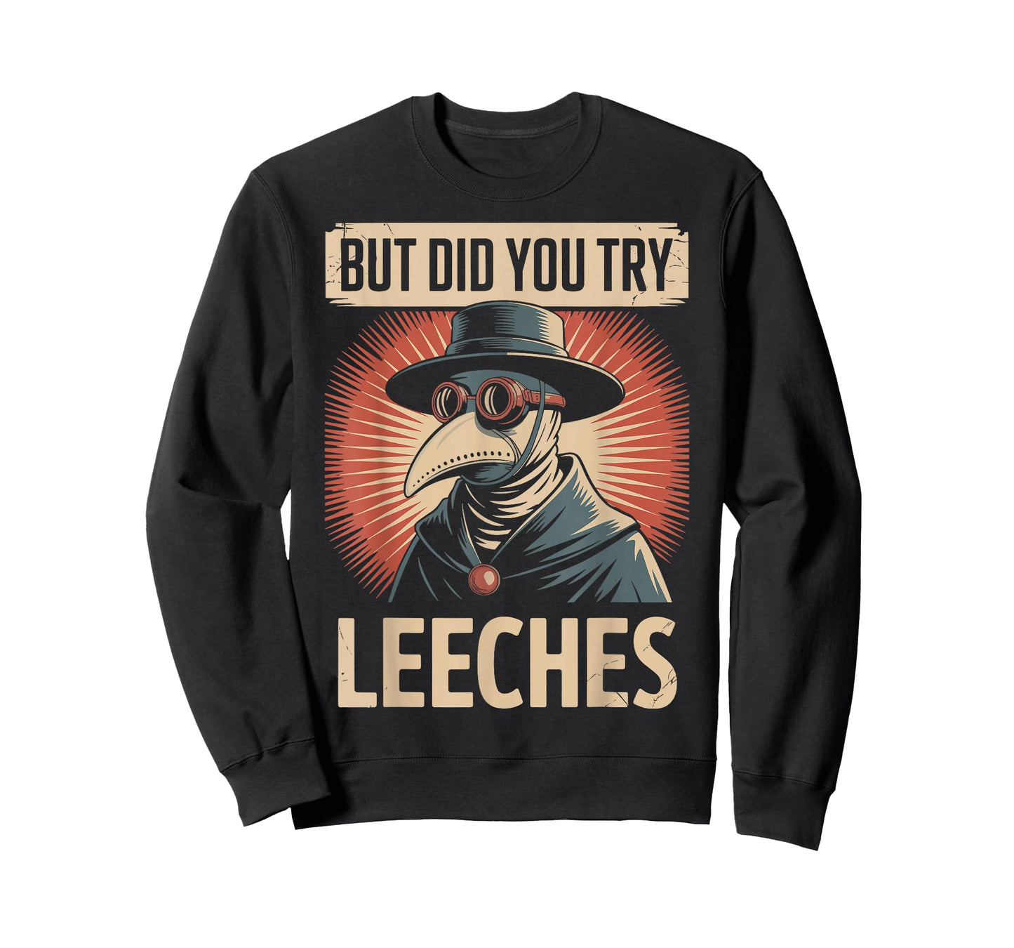 But Did You Try Leeches T-Shirt