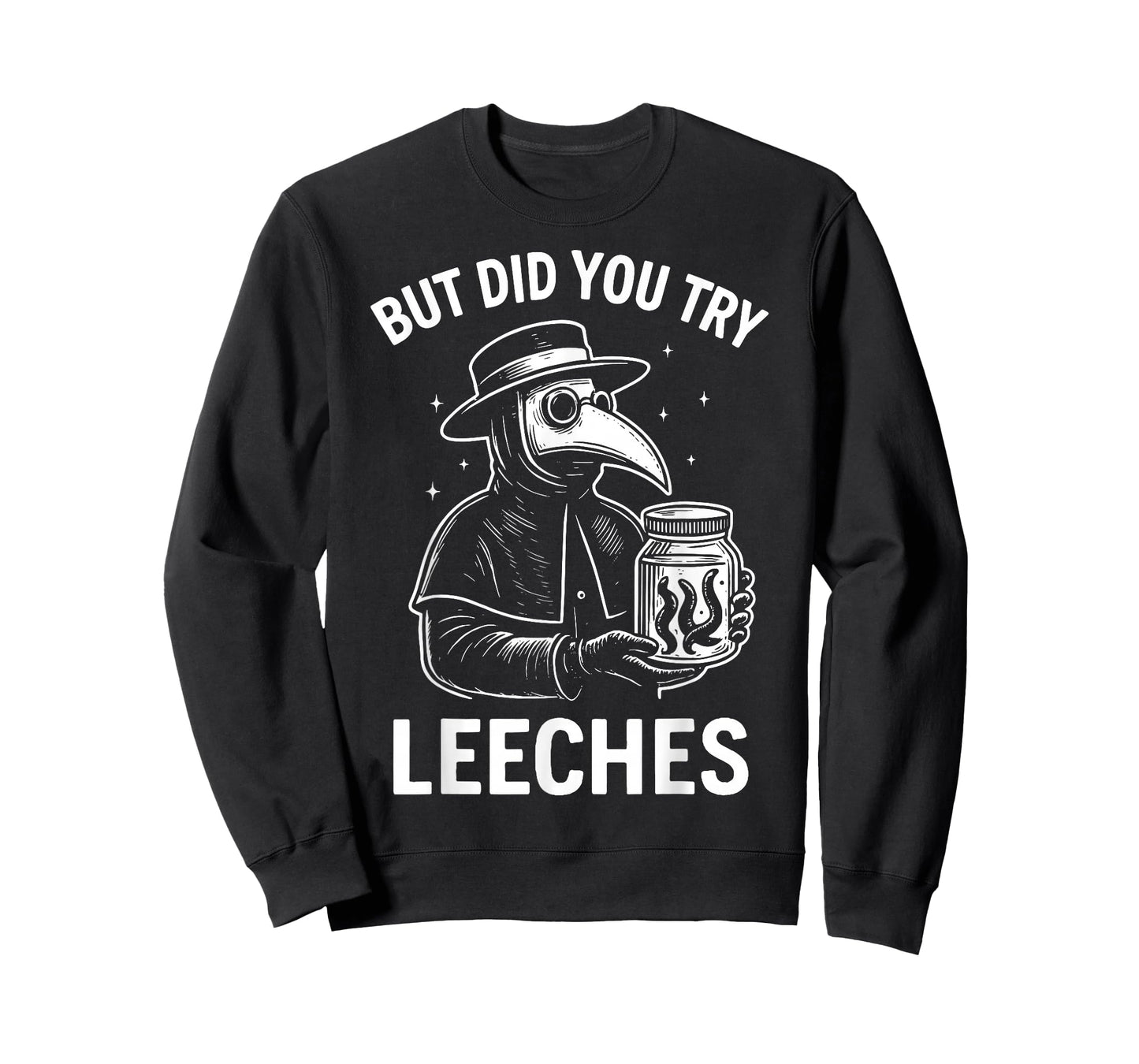 But Did You Try Leeches T-Shirt