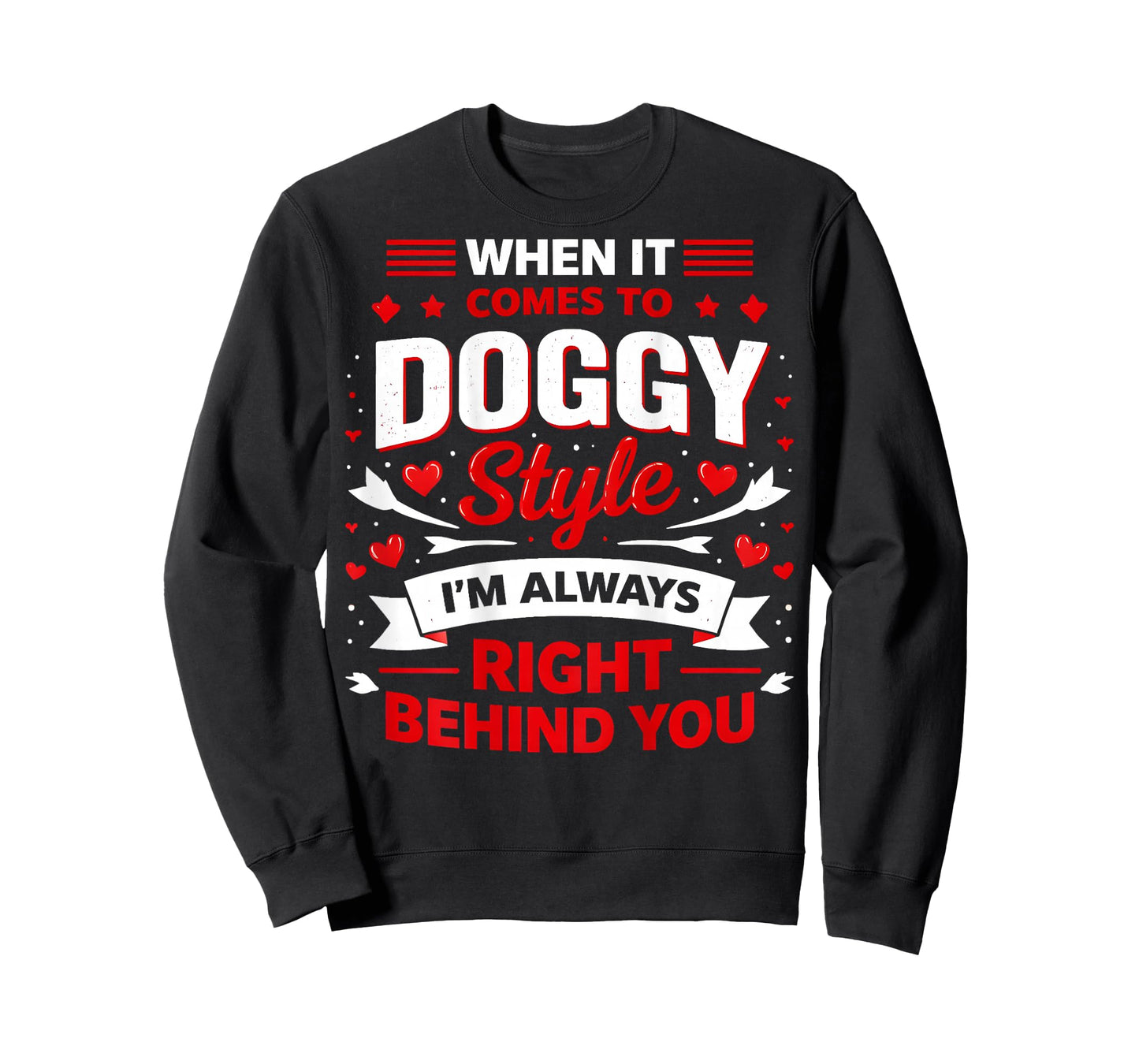 When It Comes to Doggy Style I'm 100 Percent Behind (Back) T-Shirt