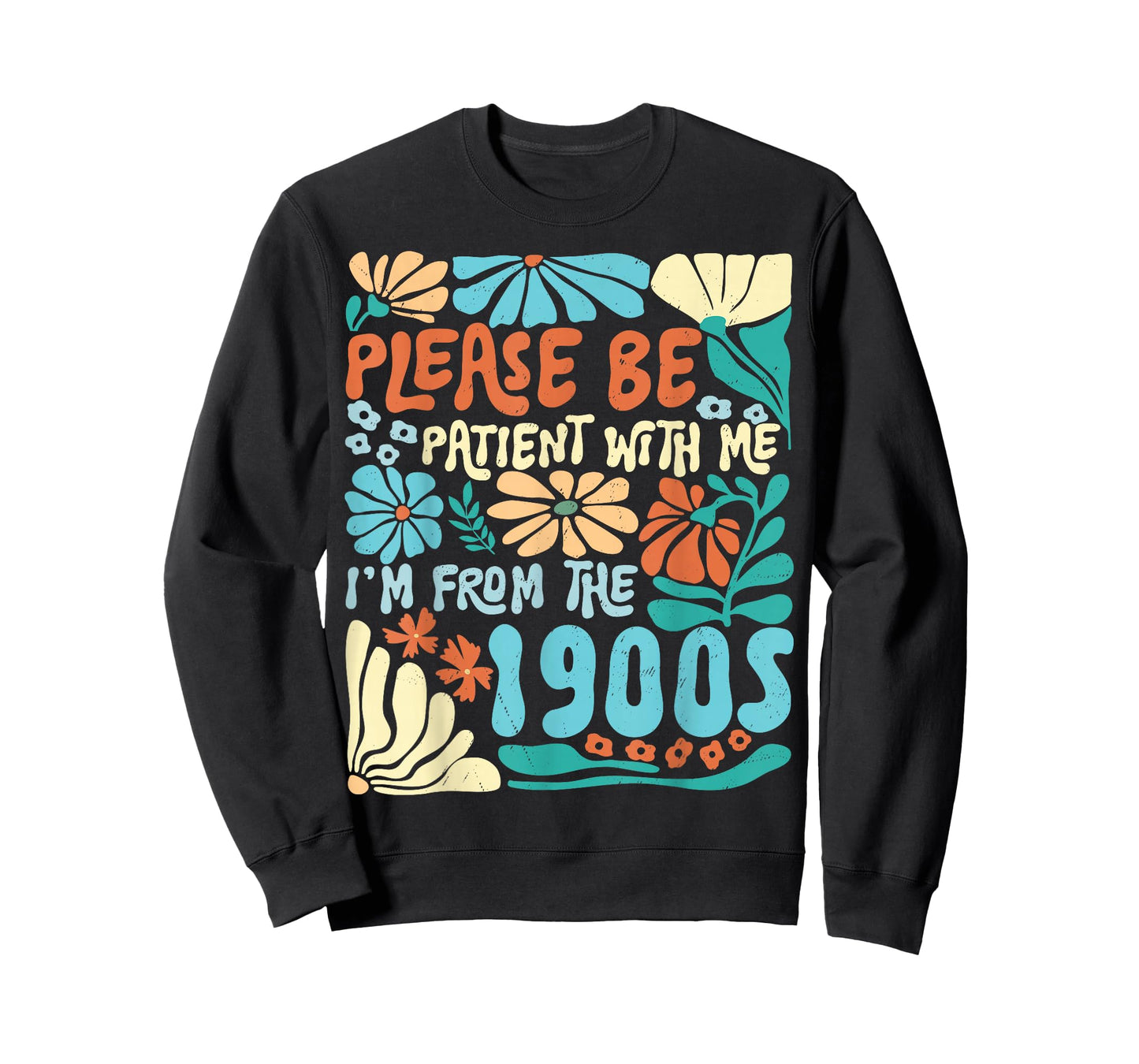 Please Be Patient with Me I'm from 1900s Boho Flowers Funny T-Shirt