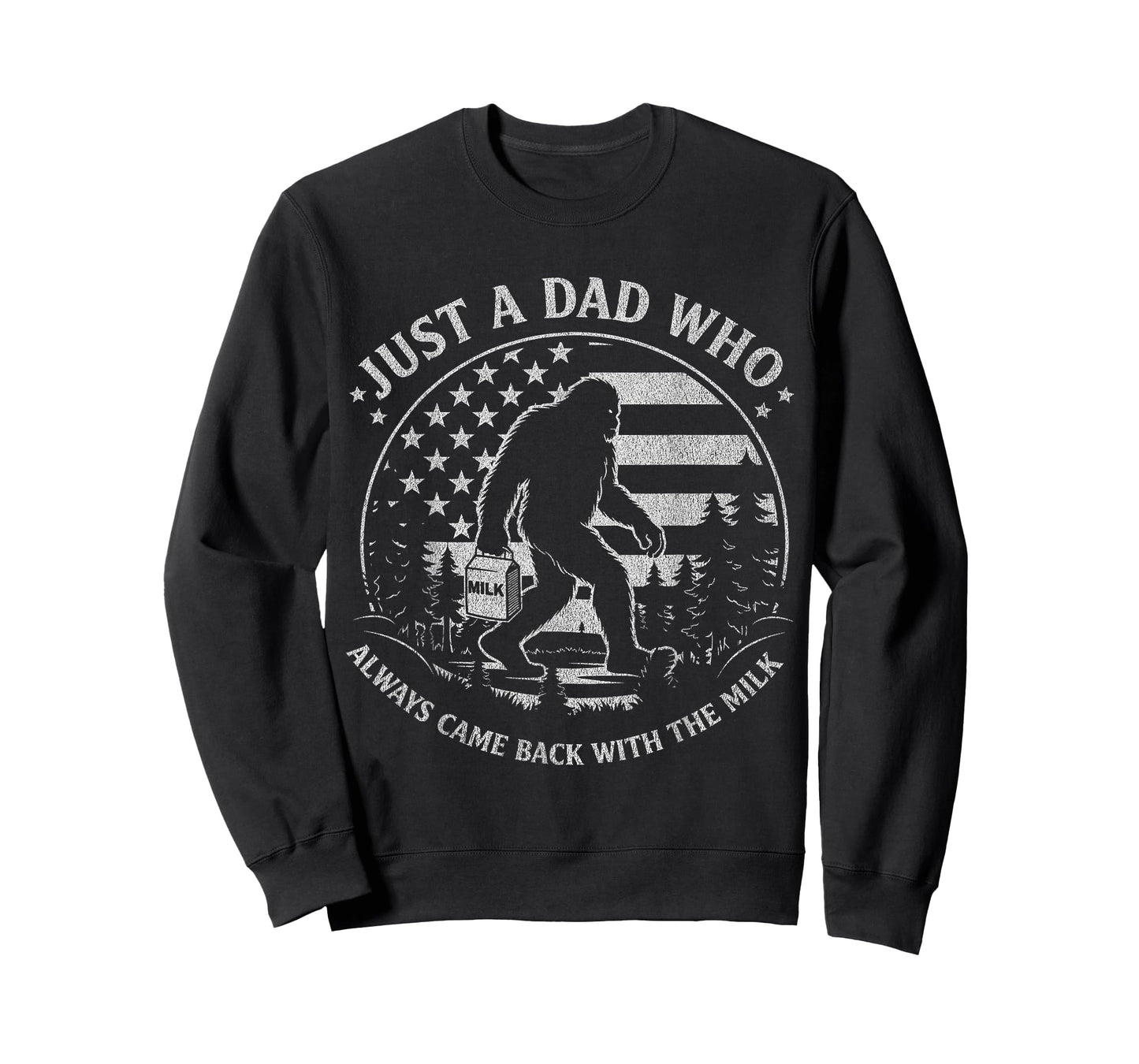 Just A Dad Who Always Came Back with The Milk Daddy Bigfoot T-Shirt
