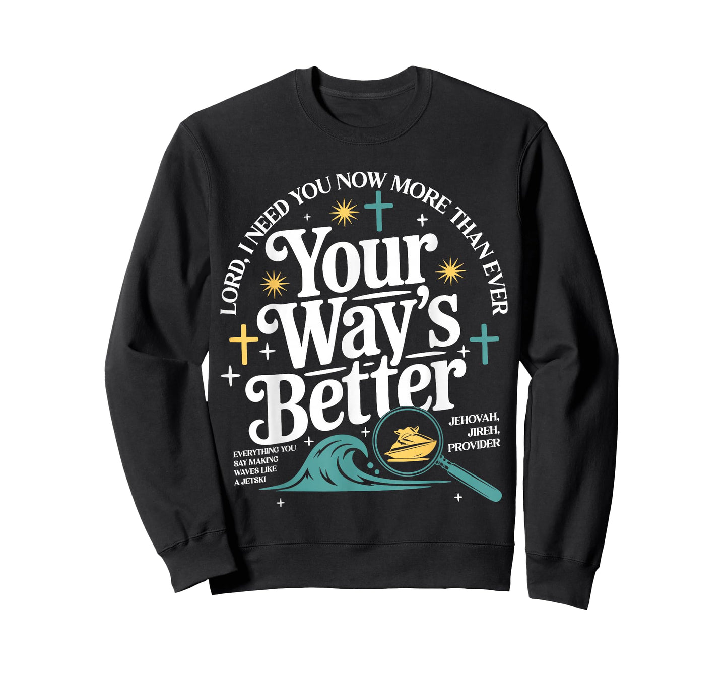 Your Way's Better Christian Quote Jesus Faith Bible Verse T-Shirt