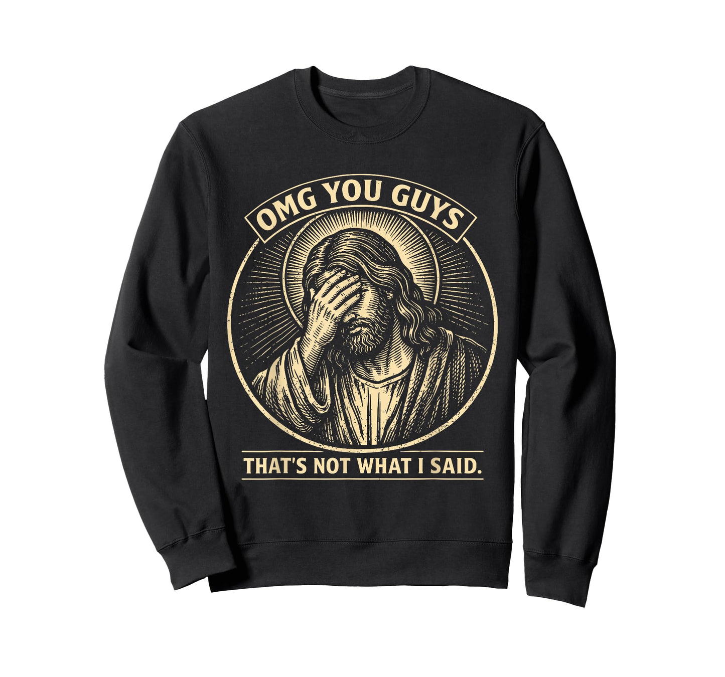 OMG You Guys That's Not What I Said Religious Jesus Meme T-Shirt