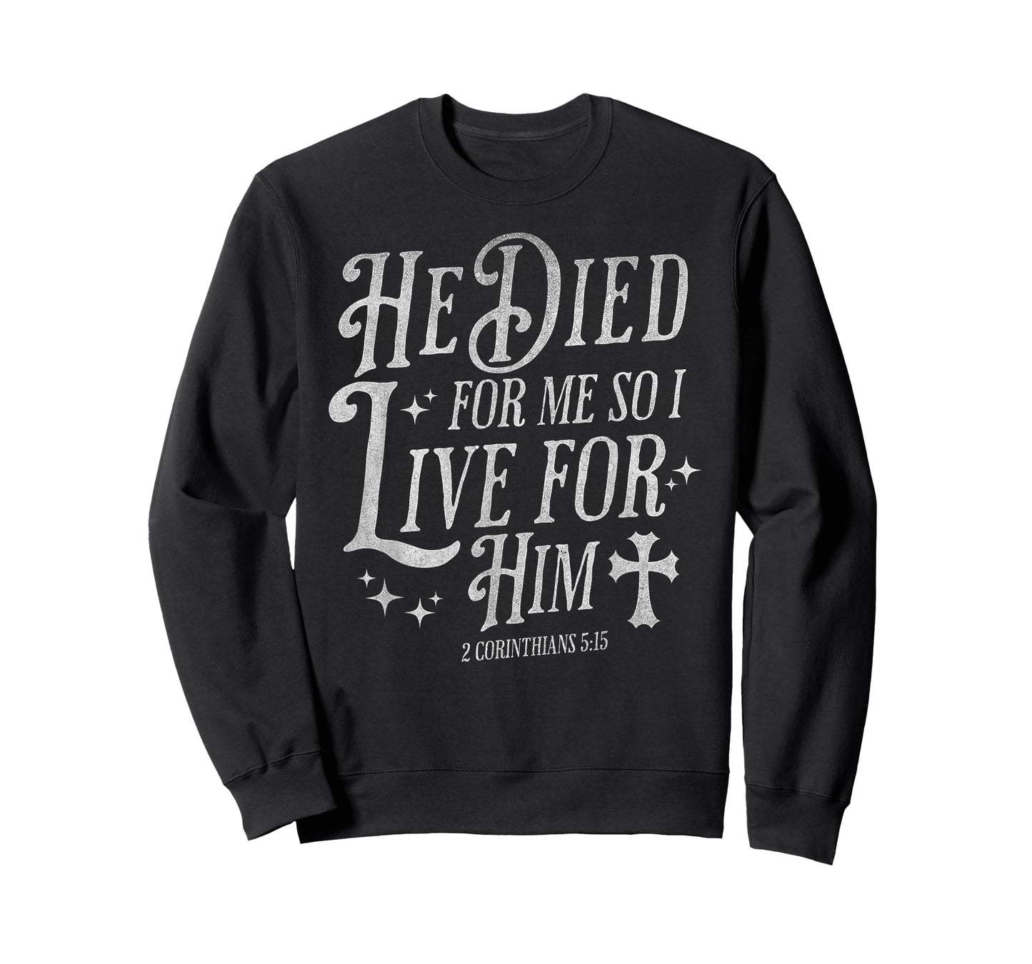 He Died for Me So I Live for Him Christian Cross Bible Verse T-Shirt