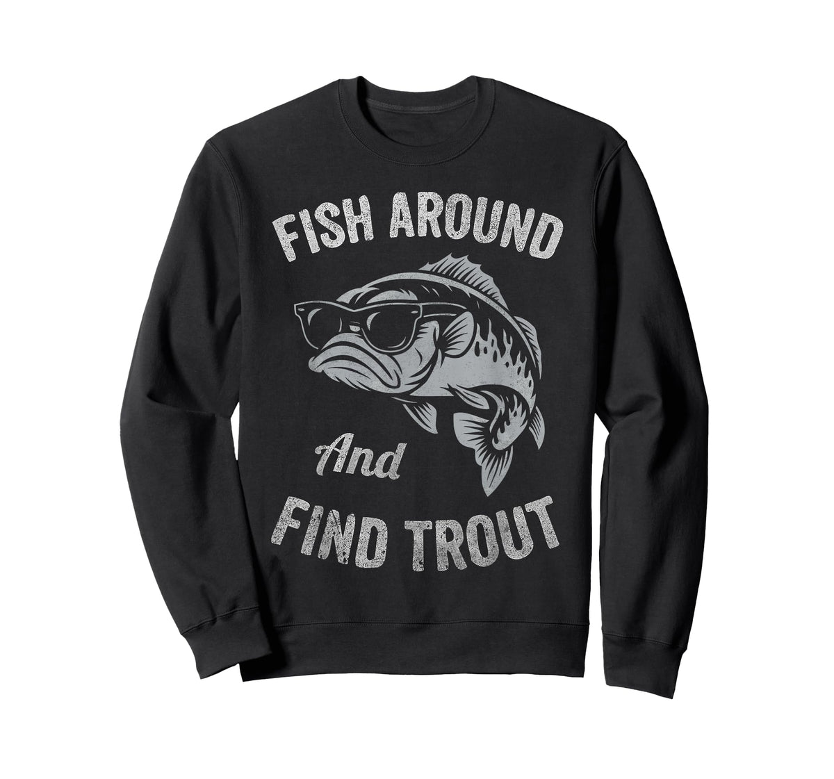 Fish Around and find Trout Funny Fishing T-Shirt