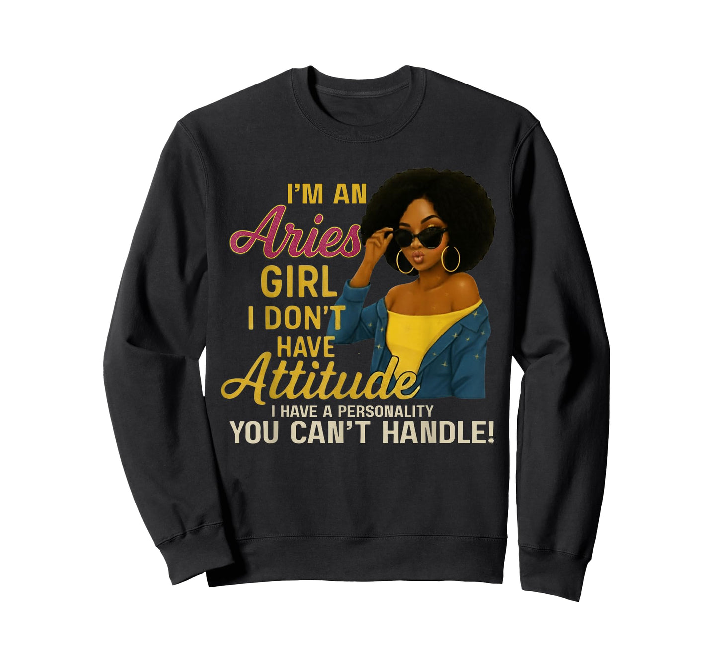 Im an Aries Girl I Dont Have Attitude I Have A Personality T-Shirt