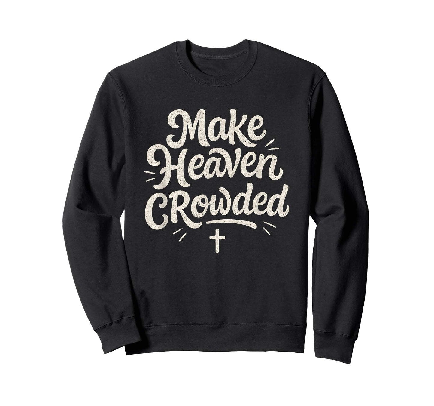 Cute Make Heaven Crowded with Christian Cross T-Shirt