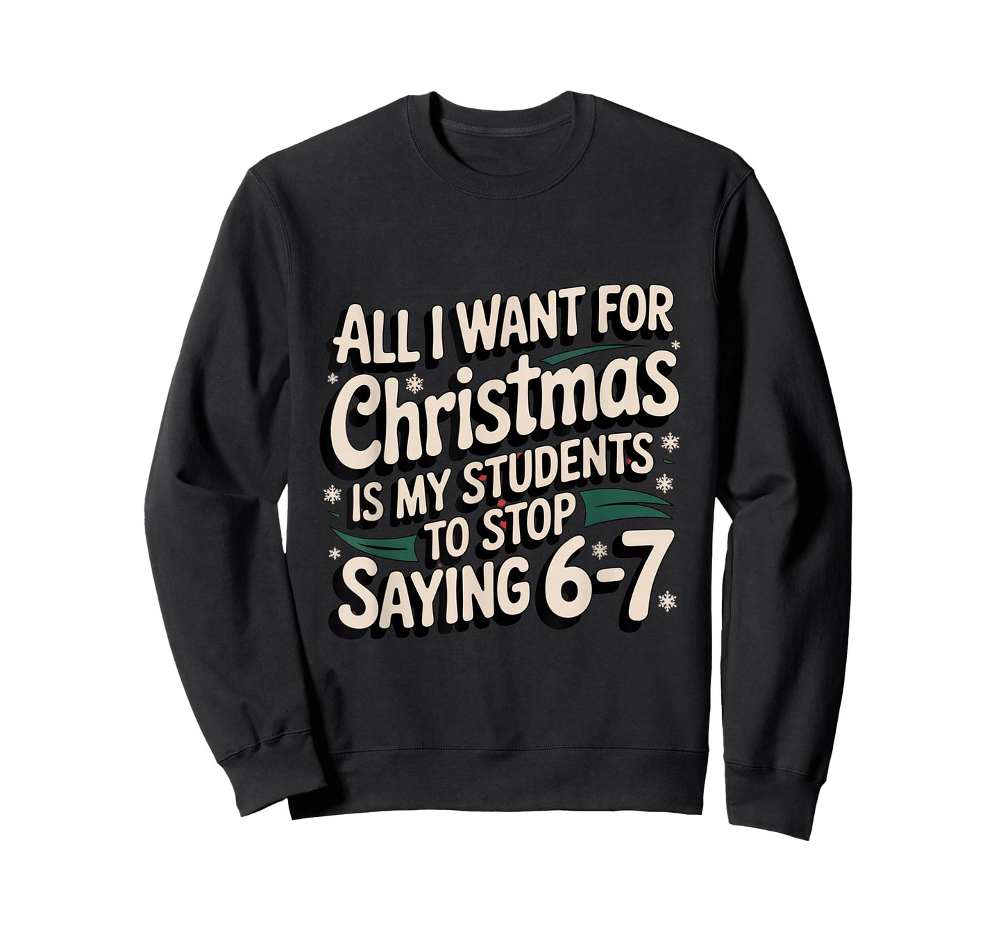 Students Saying 6-7 67 Six Seven Funny Teacher Christmas T-Shirt