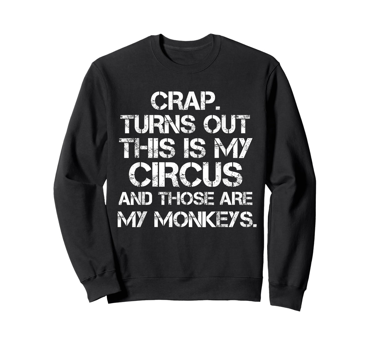 Crap Turns Out This is My Circus and Those are My Monkeys T-Shirt