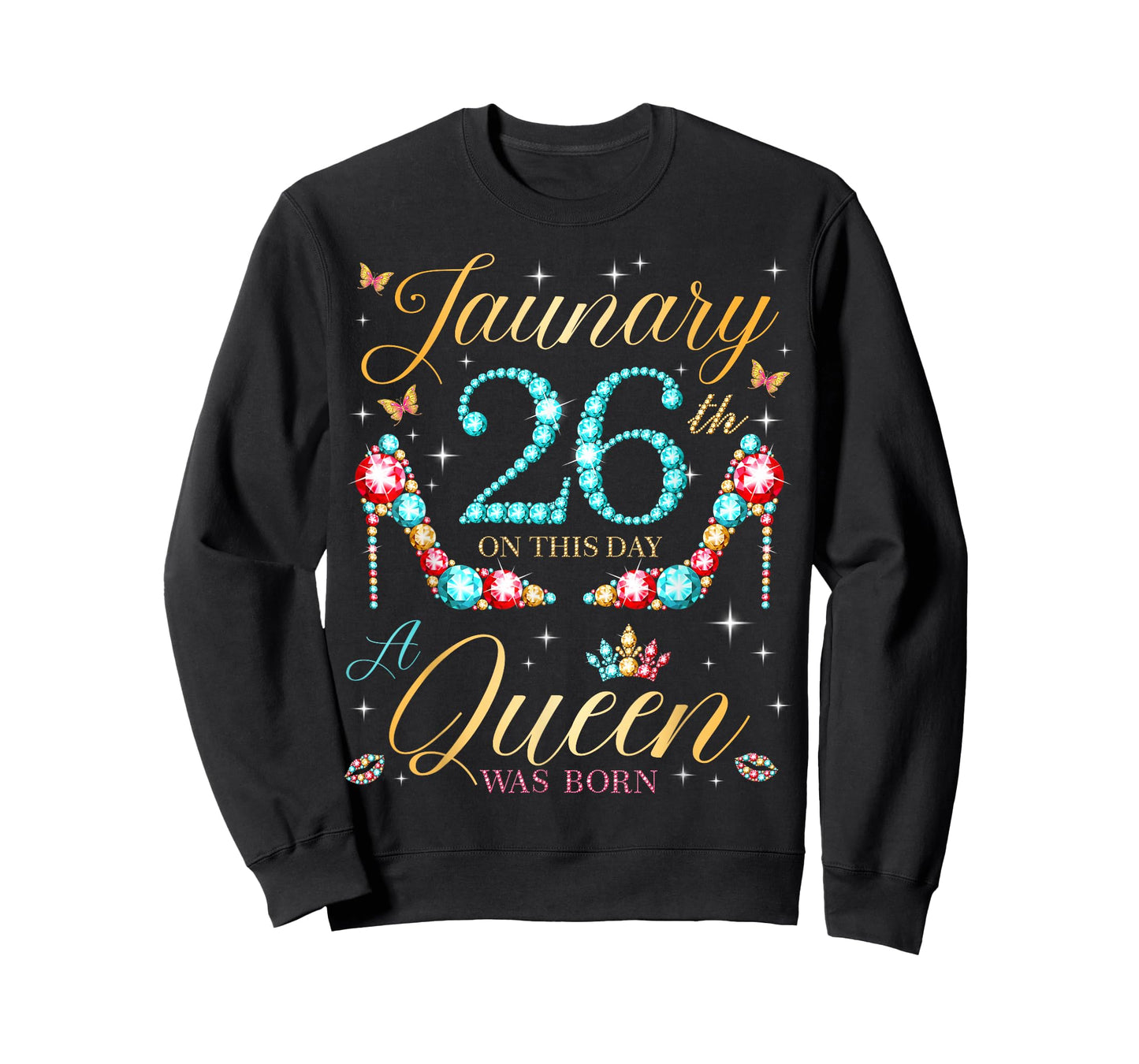 On January 26th A Queen was Born on January 26 Birthday T-Shirt