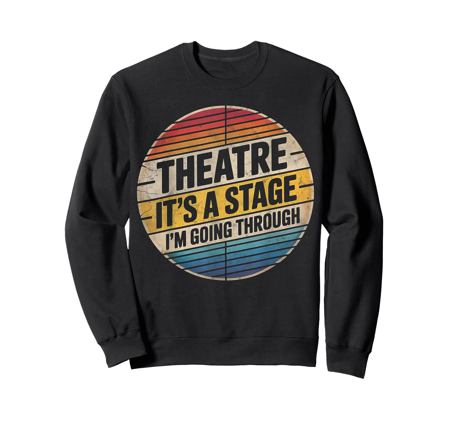 Theatre It's A Stage I'm Going Through Broadway Musical Geek T-Shirt