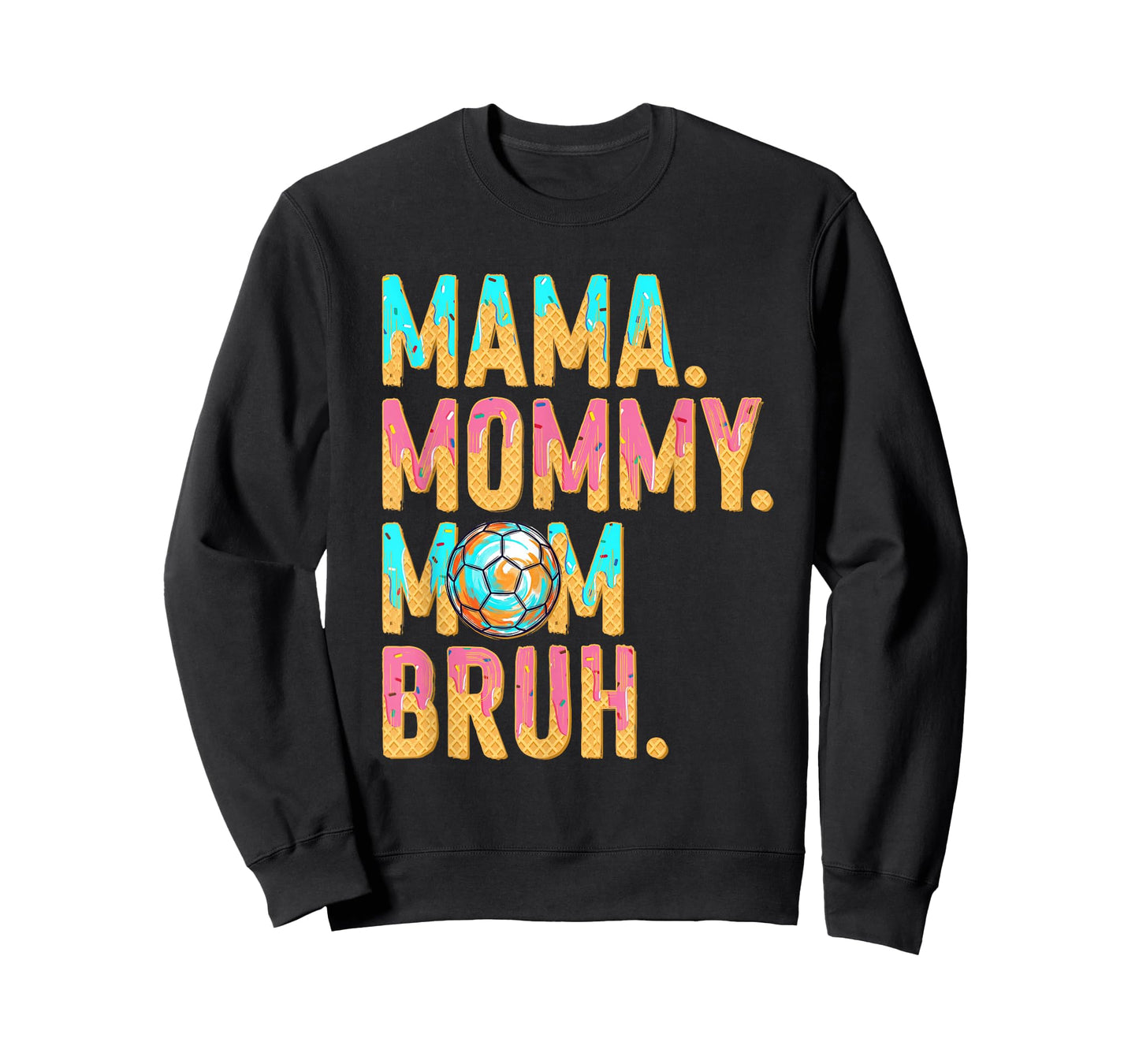 Soccer Mama Mommy Mom Bruh Mothers Day Ice-Cream Drips T-Shirt