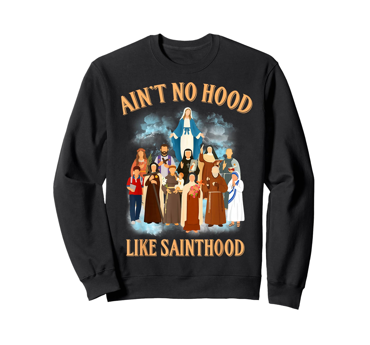 Ain't No Hood Like Sainthood Catholic Saints Christian Faith T-Shirt
