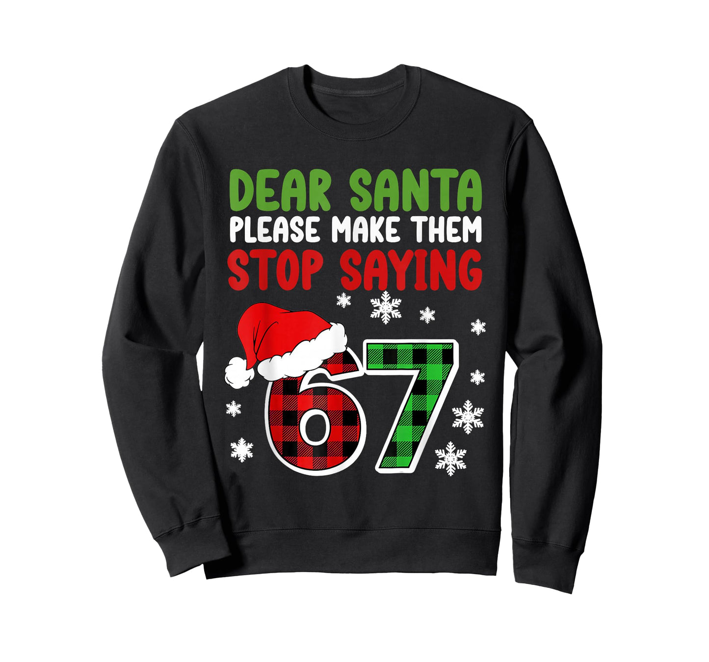 Dear Santa Please Make Them Stop Saying 6-7 Funny Christmas T-Shirt
