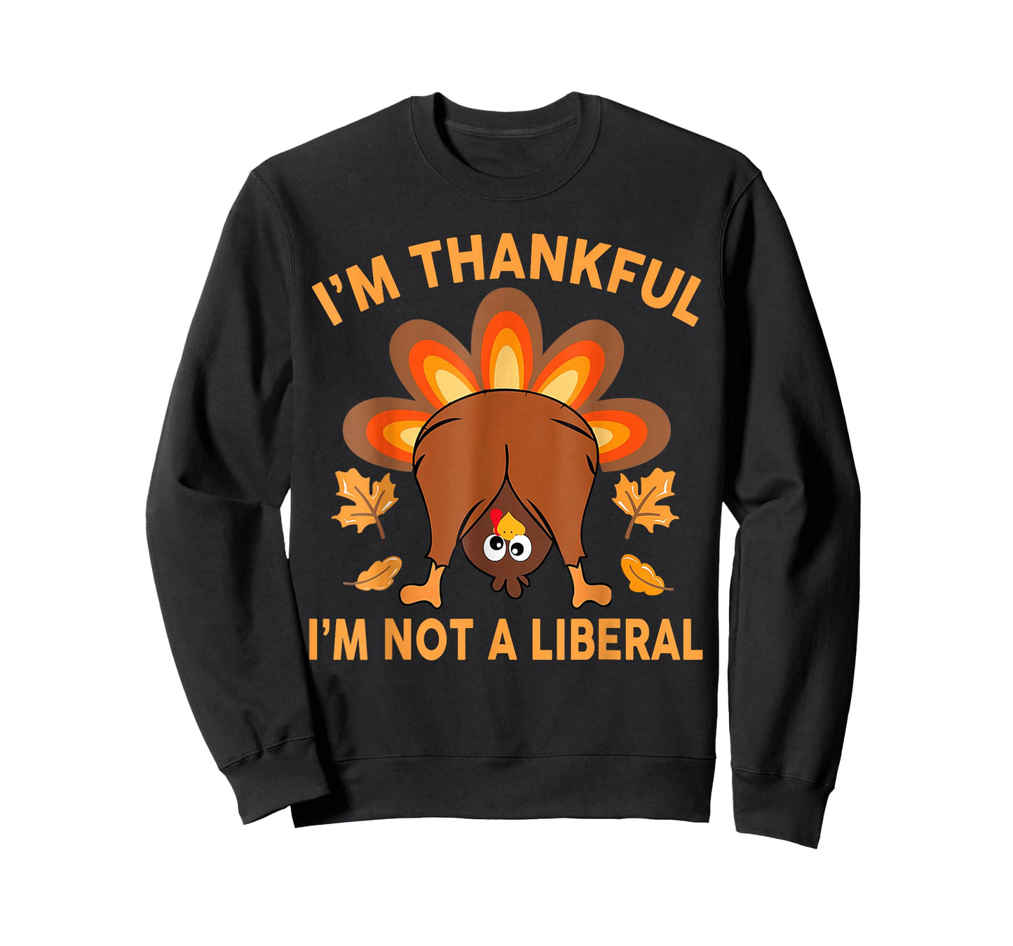 I’m Thankful I’m Not A Liberal Thanksgiving Funny T-Shirt