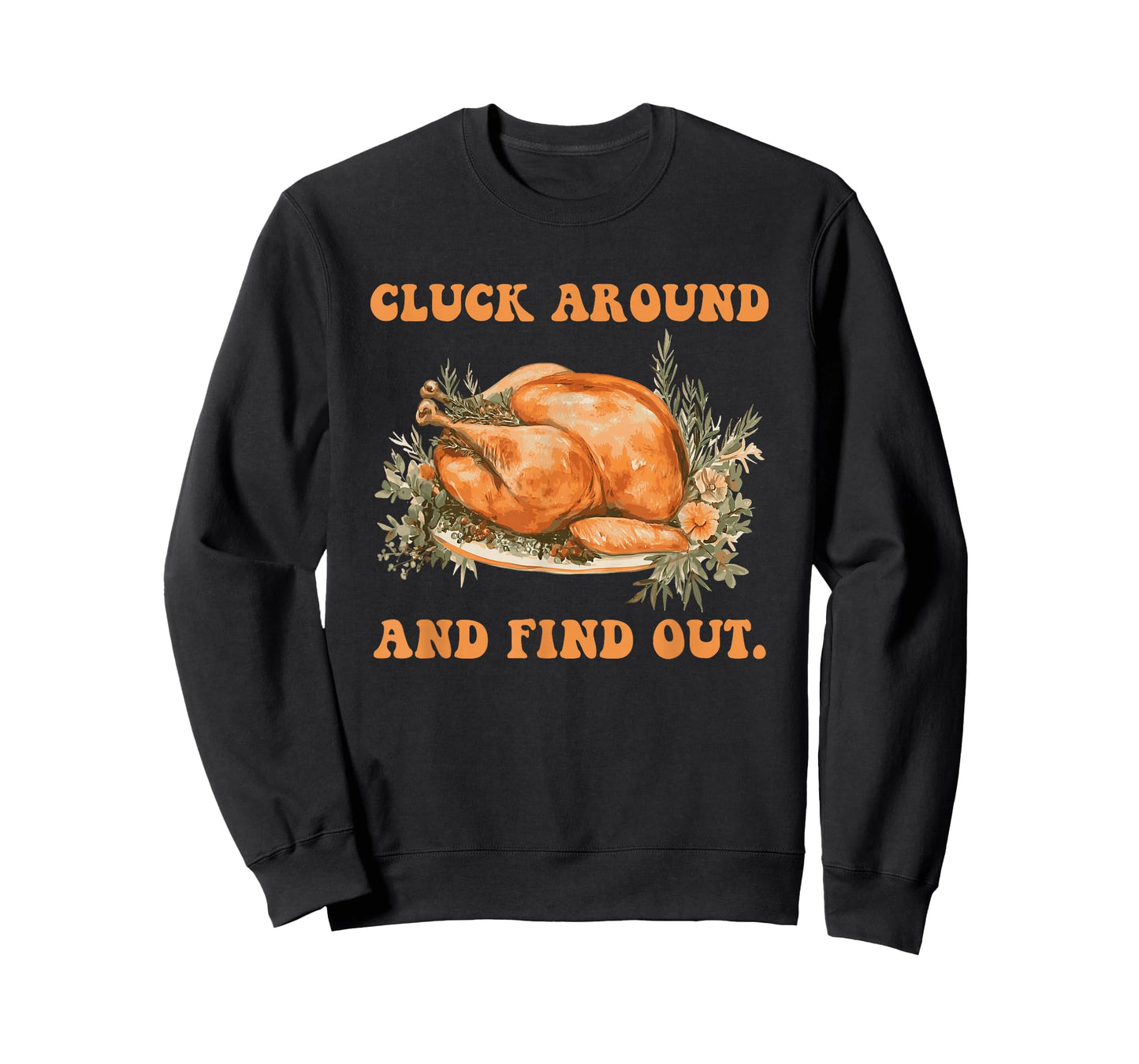 Cluck Around and Find Out Turkey Thanksgiving Design T-Shirt