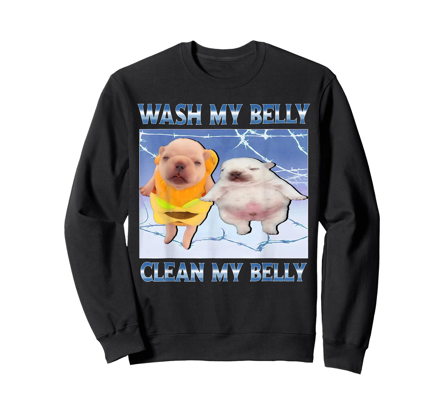 Funny pibble Meme wash My Belly Clean My Belly Meme T-Shirt