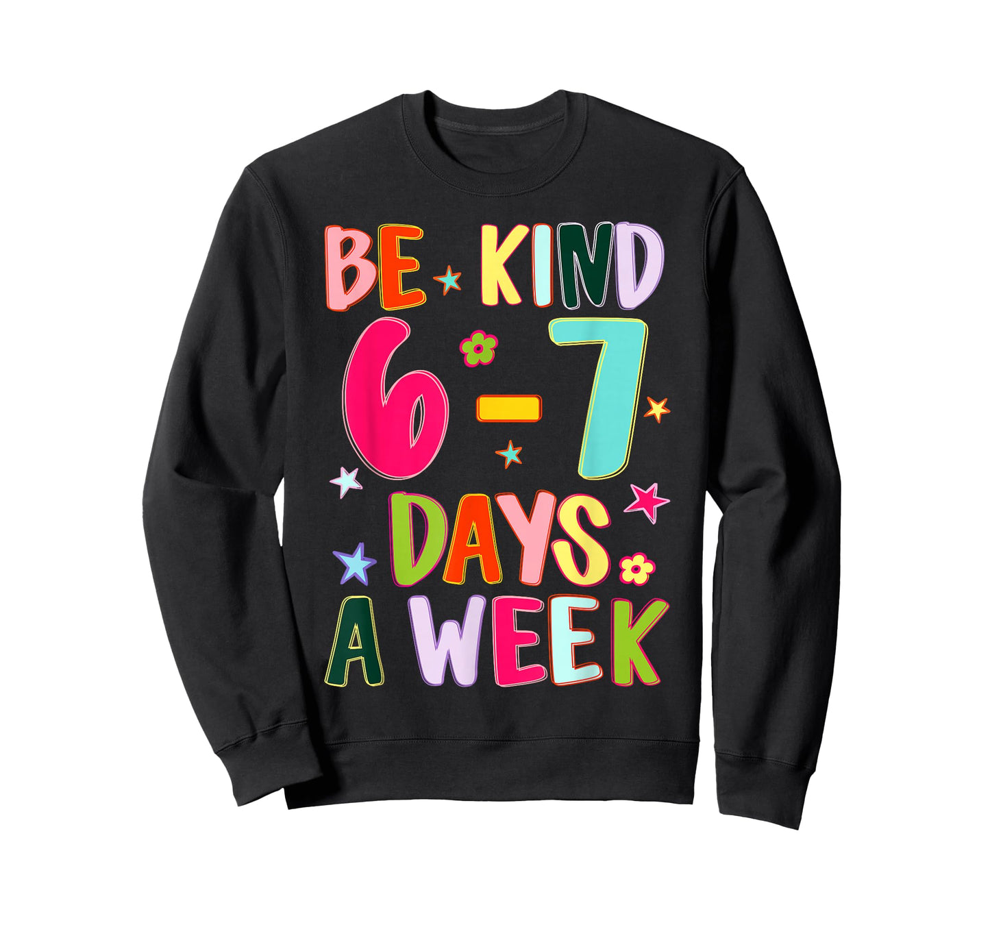 Be Kind 6-7 Days A Week Kindness Teacher Kid Funny Six Seven T-Shirt