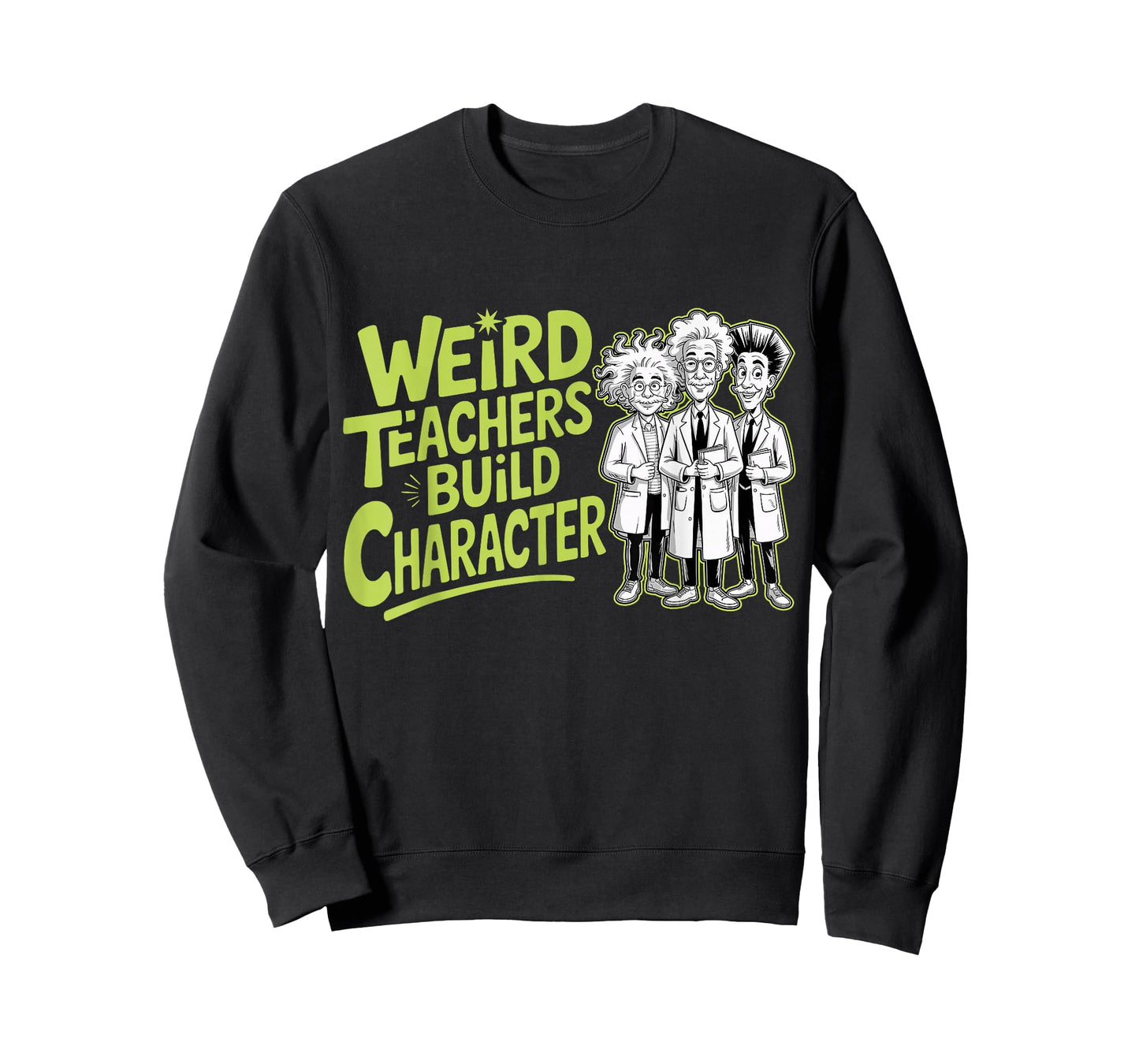 Weird Teachers Build Character Funny Teacher Appreciation T-Shirt
