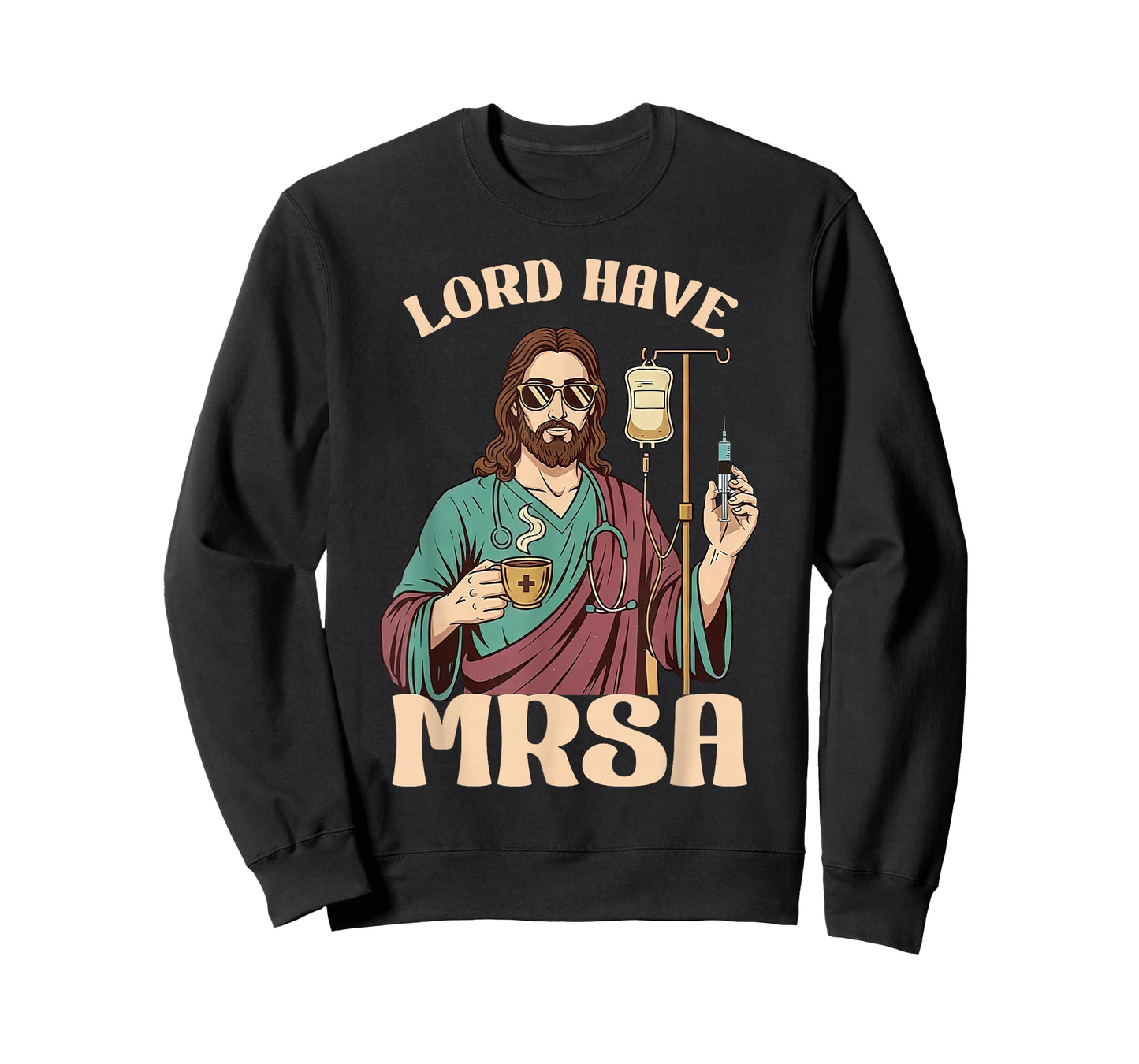 Lord Have MRSA Nurse Sarcastic Nursing Healthcare Christian T-Shirt