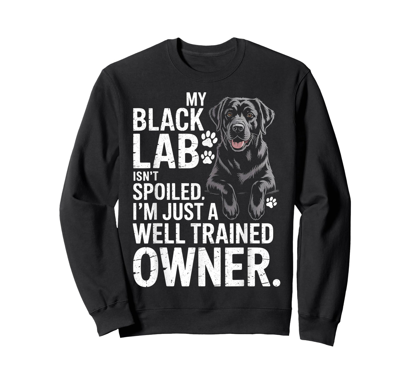 My Black Lab Isn't Spoiled - Labrador Lover Dog Owner T-Shirt