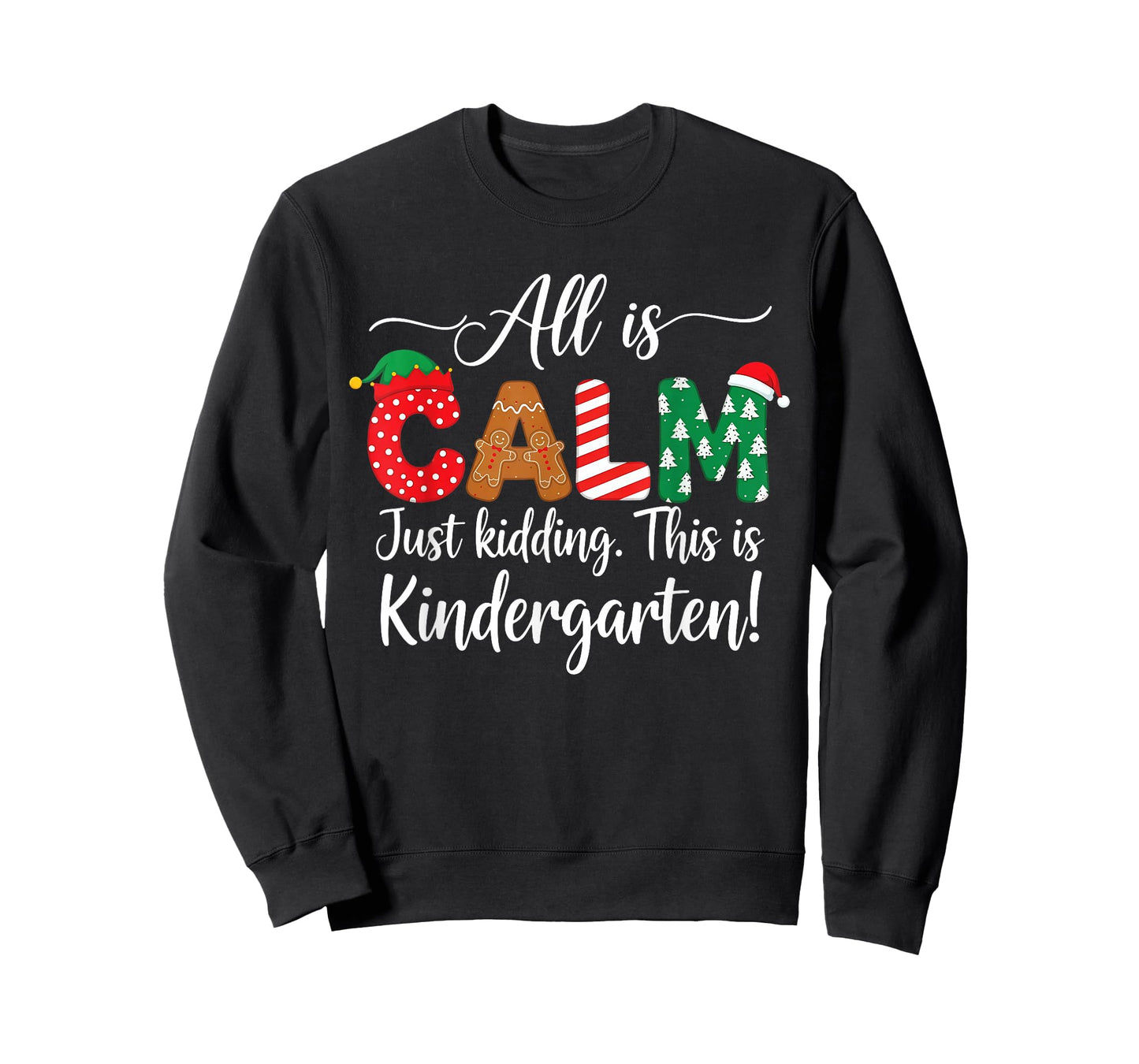 All is Calm just Kidding This is Kindergarten Christmas T-Shirt