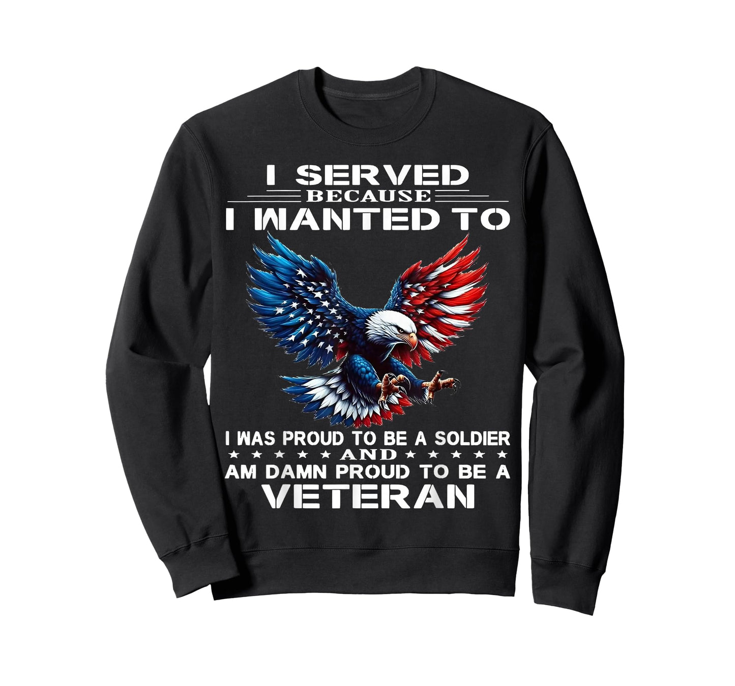 I Served Because I Wanted to I was Proud to Be A Soldier T-Shirt