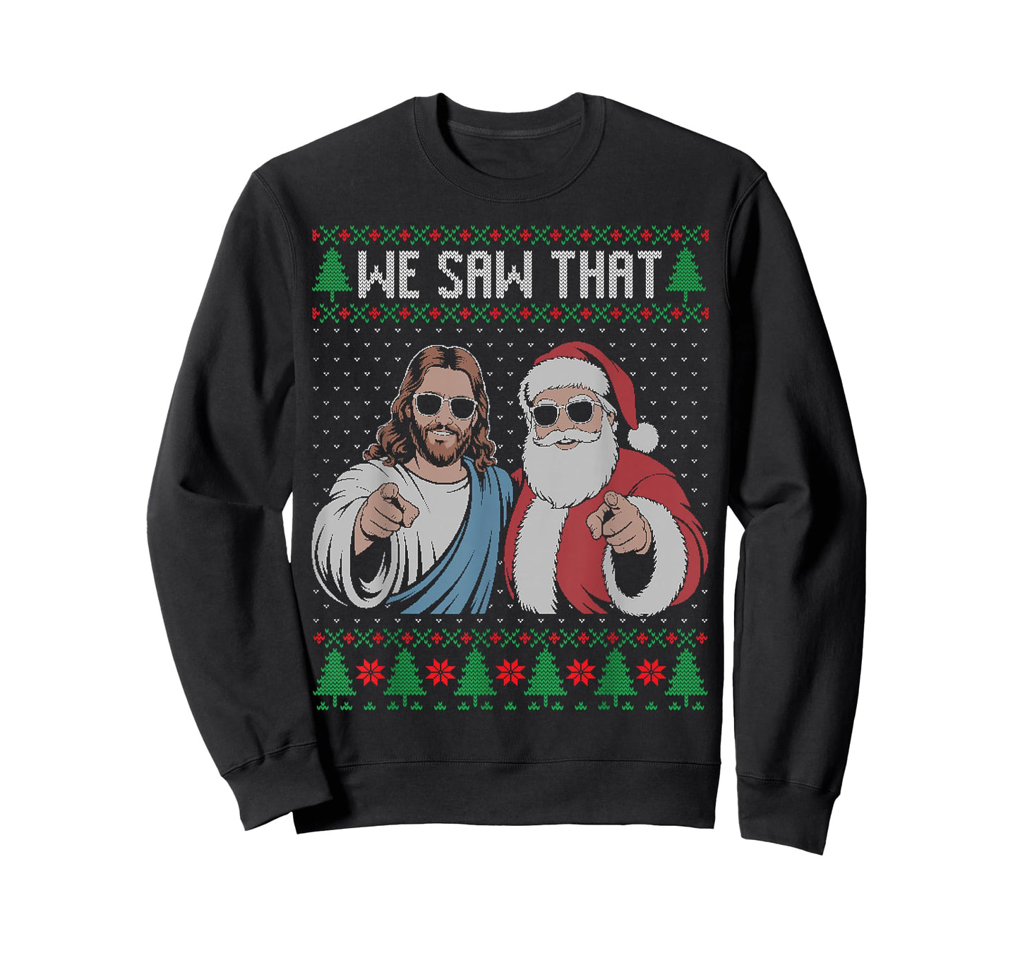 We Saw That Jesus and Santa Claus Ugly Christmas Sweater T-Shirt