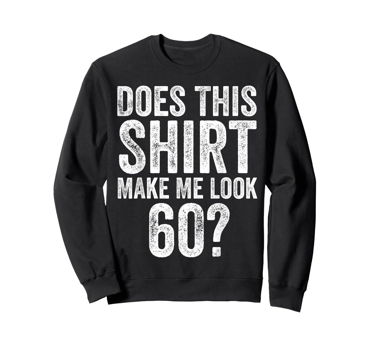 Does This Shirt Make Me Look 60 Funny 60th Birthday T-Shirt