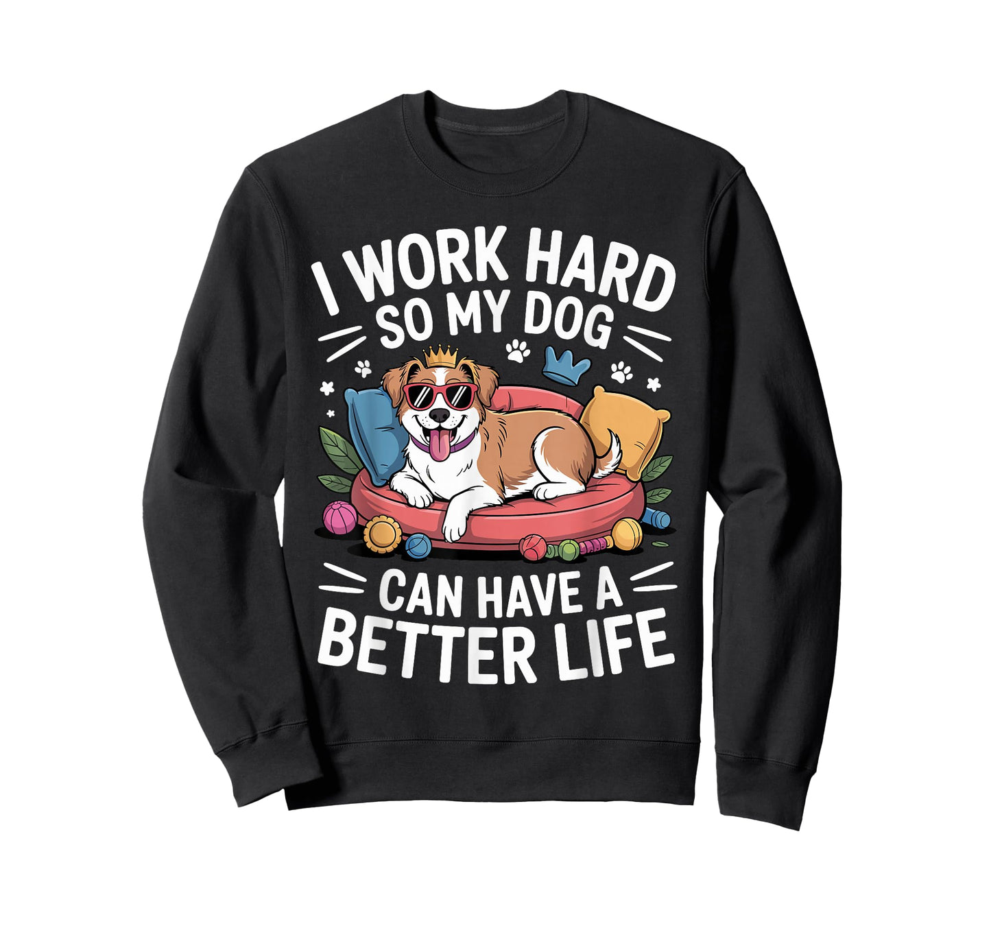 I Work Hard So My Dog Lives Better – Funny Dog Lover Tee T-Shirt