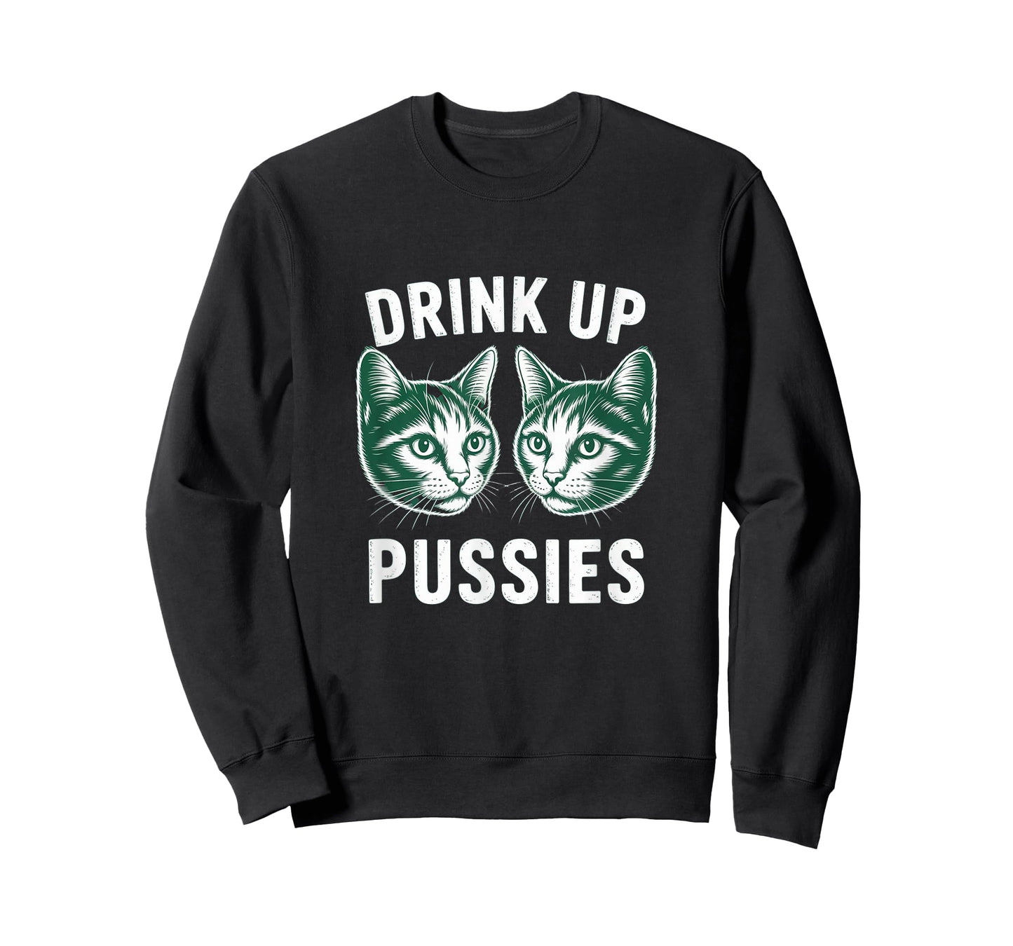 Drink Up Pussies Funny Cat Dad Drinking Adult Humor Saying T-Shirt