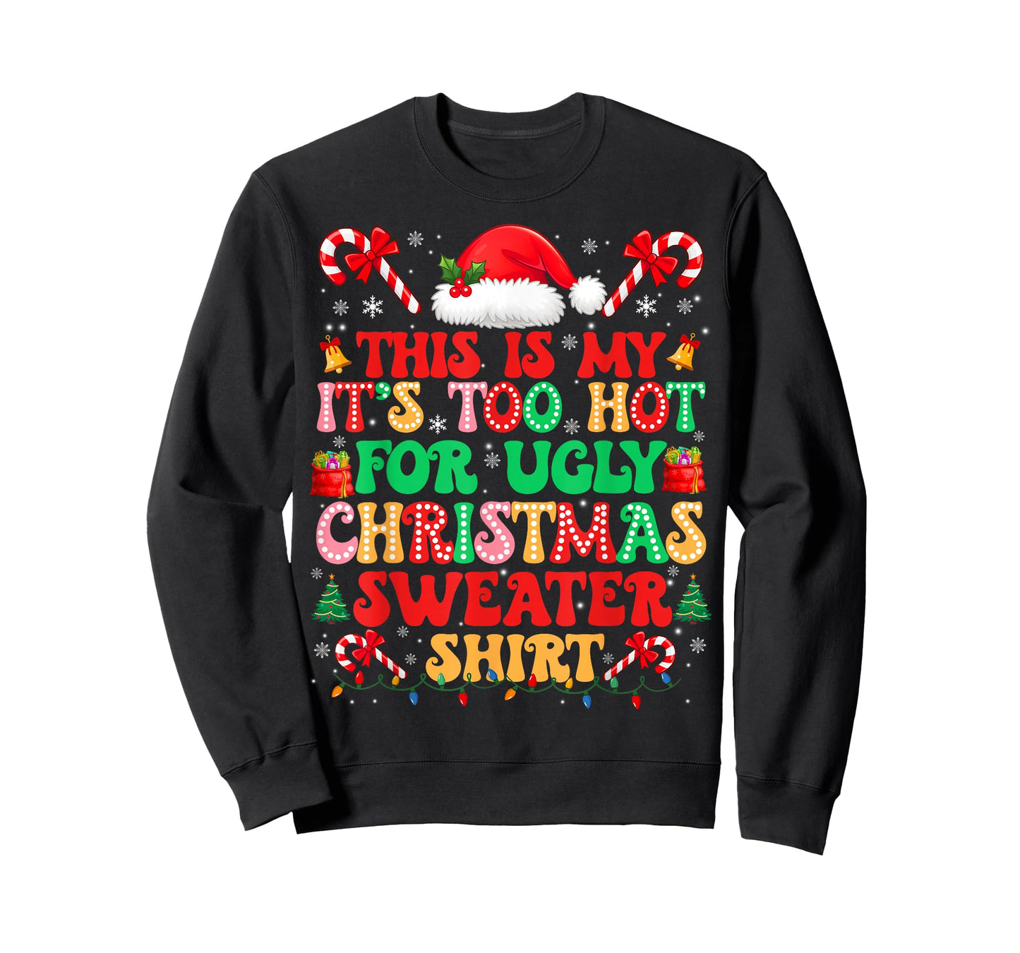 Too Hot for Ugly Christmas Sweater Shirts Xmas Men Women T-Shirt