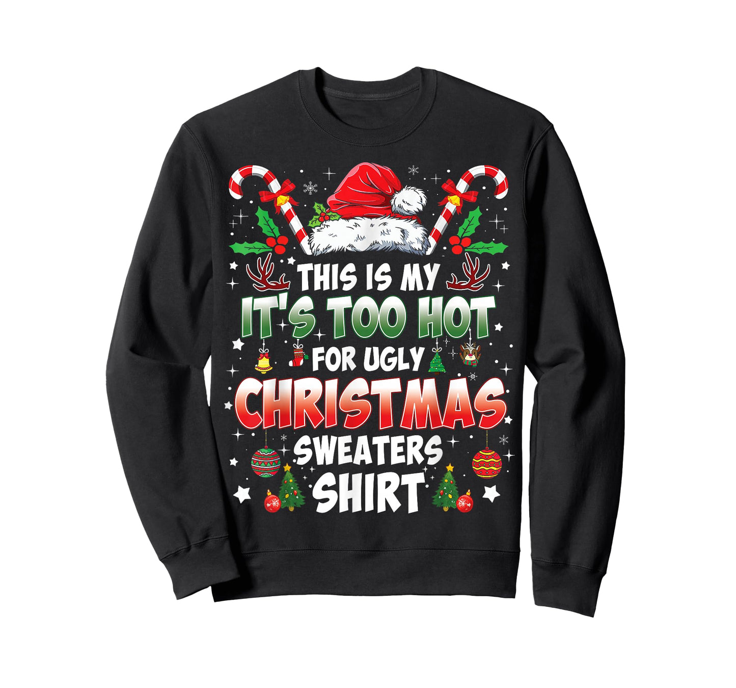 This is My It's Too Hot for Ugly Christmas Sweaters T-Shirt