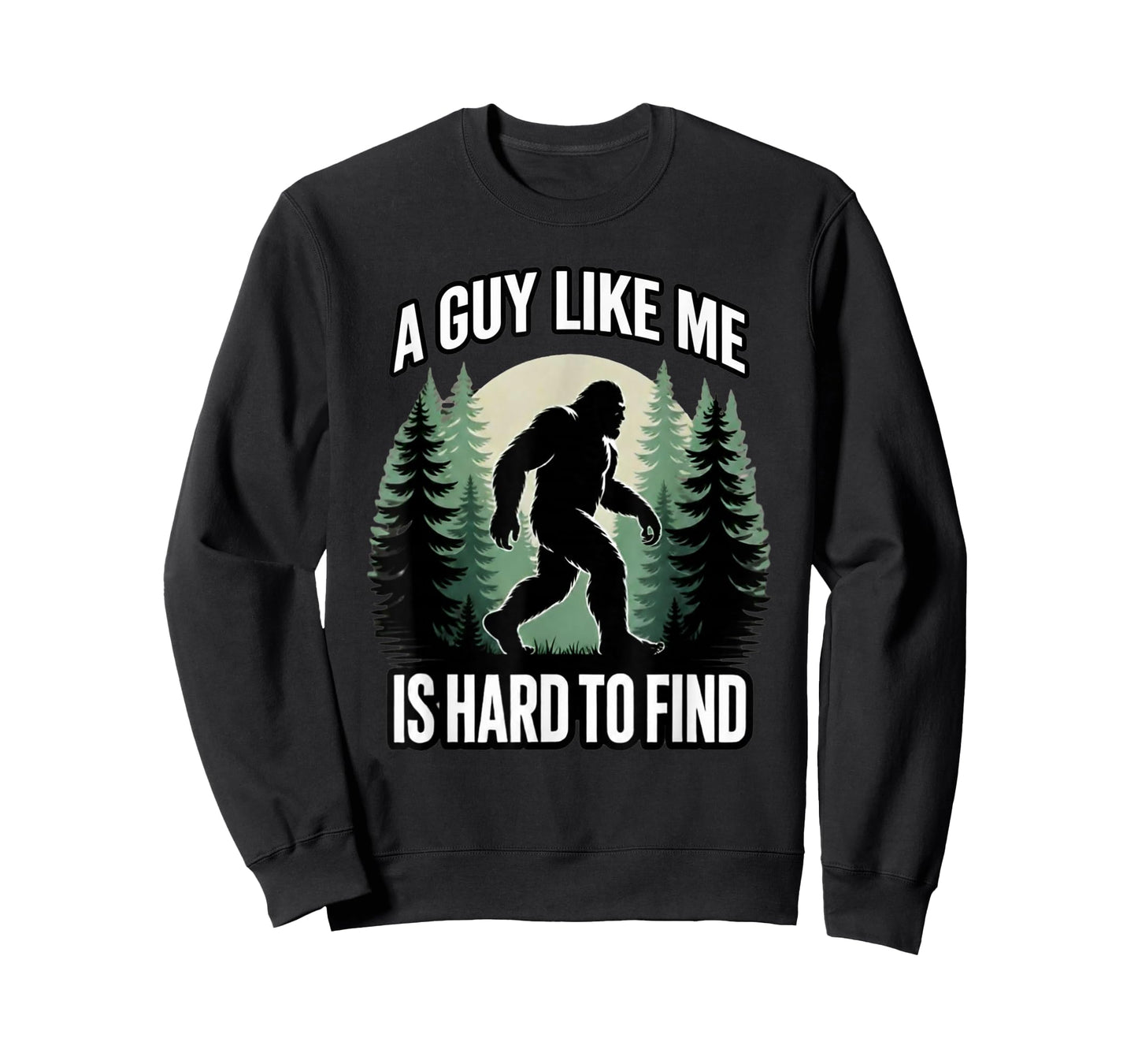 A Guy Like Me is Hard to Find Funny Bigfoot T-Shirt
