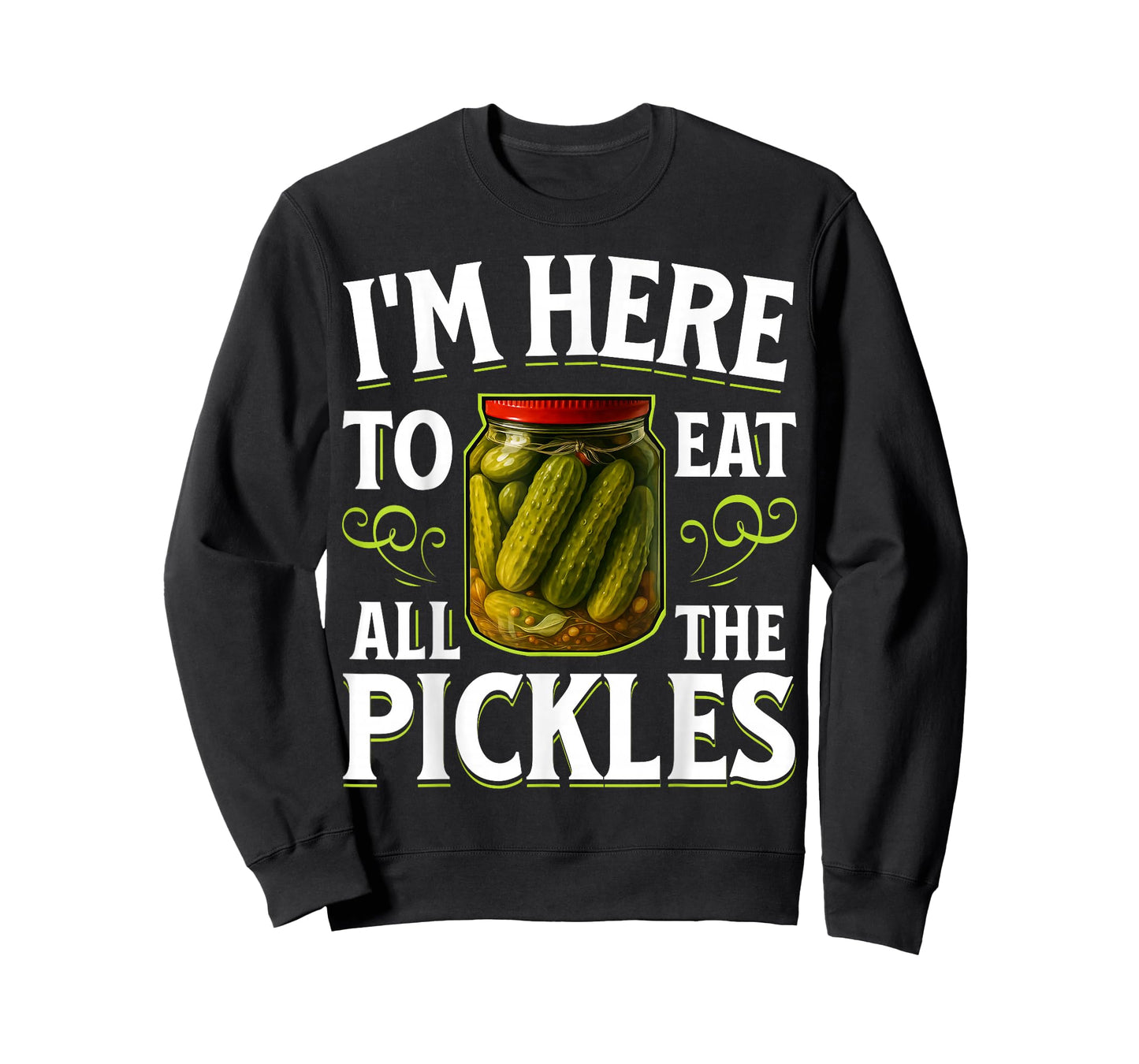 im here to eat All The Pickles T-Shirt