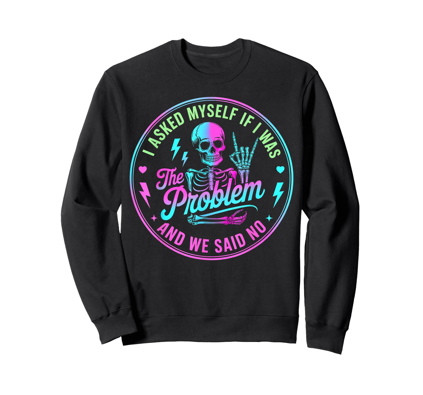 Skeleton I Asked Myself If I was The Problem and We Said No T-Shirt