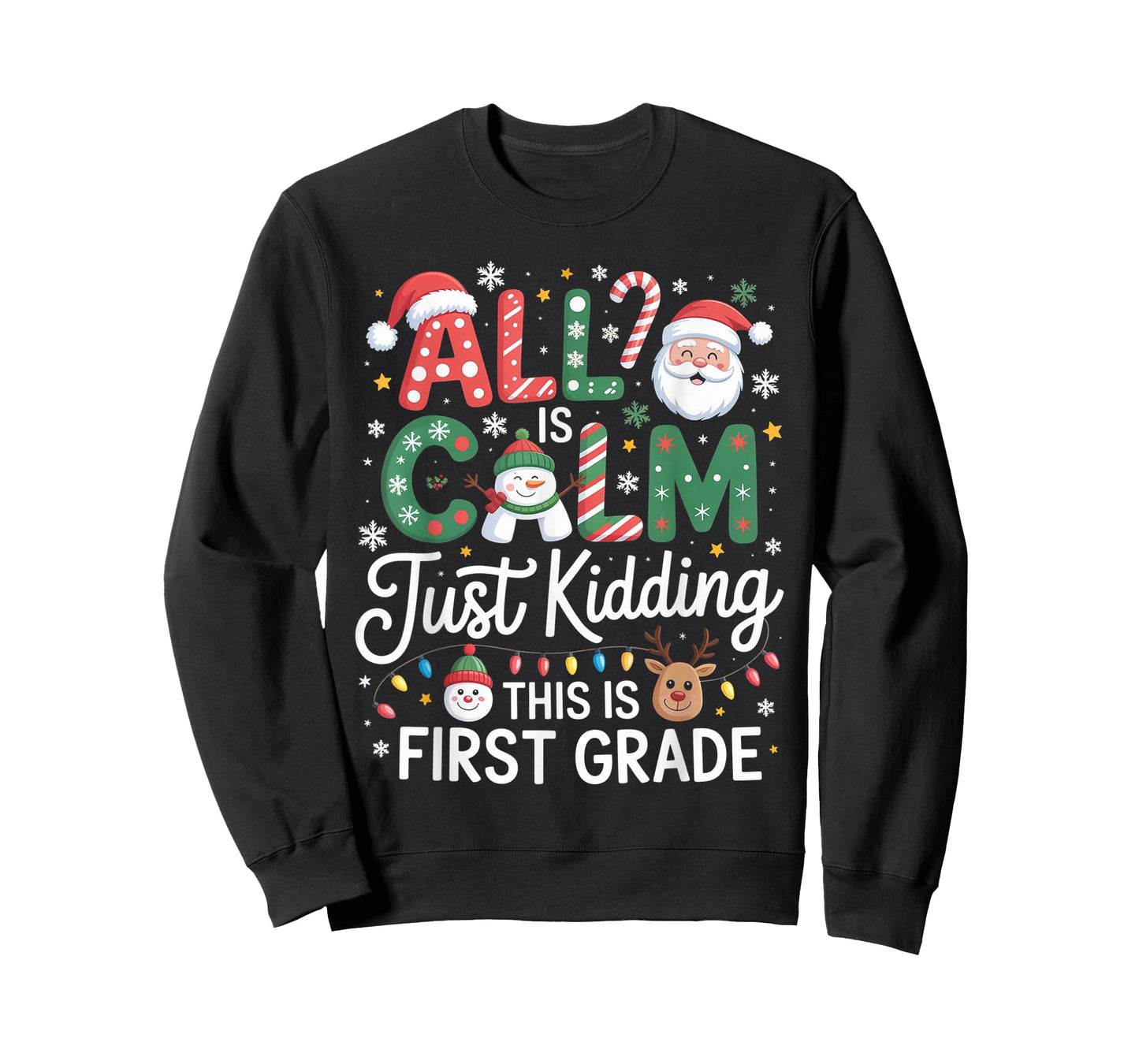 All is Calm Just Kidding This is First Grade Christmas T-Shirt