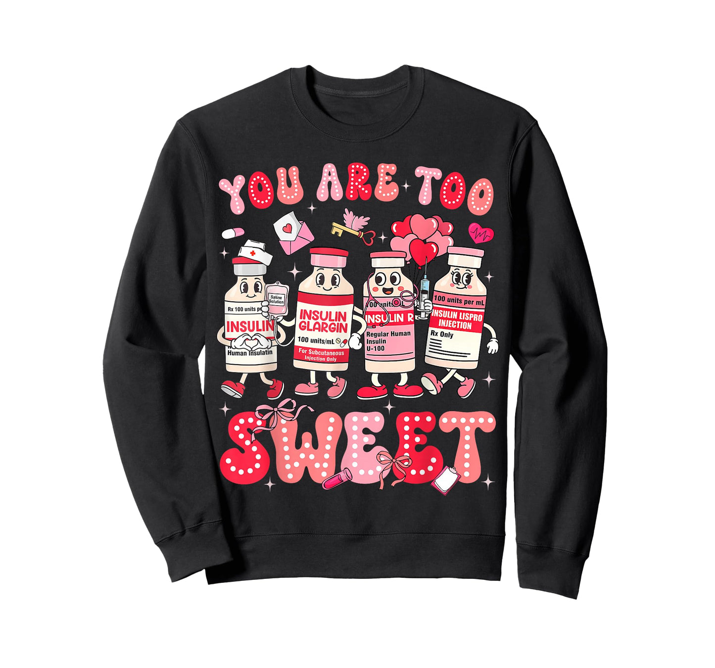 Valentine Nurse You are Too Sweet Diabetes Awareness Insulin T-Shirt