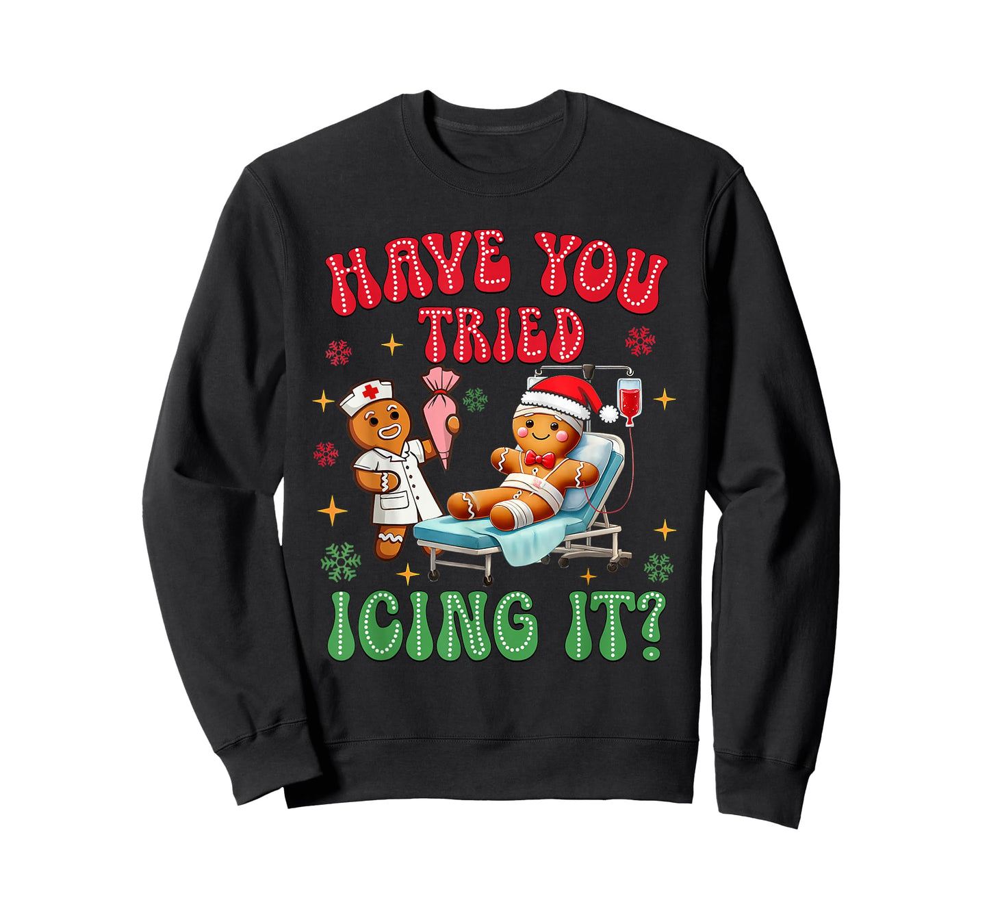 Have You Tried Icings It Gingerbread Nurse Christmas T-Shirt
