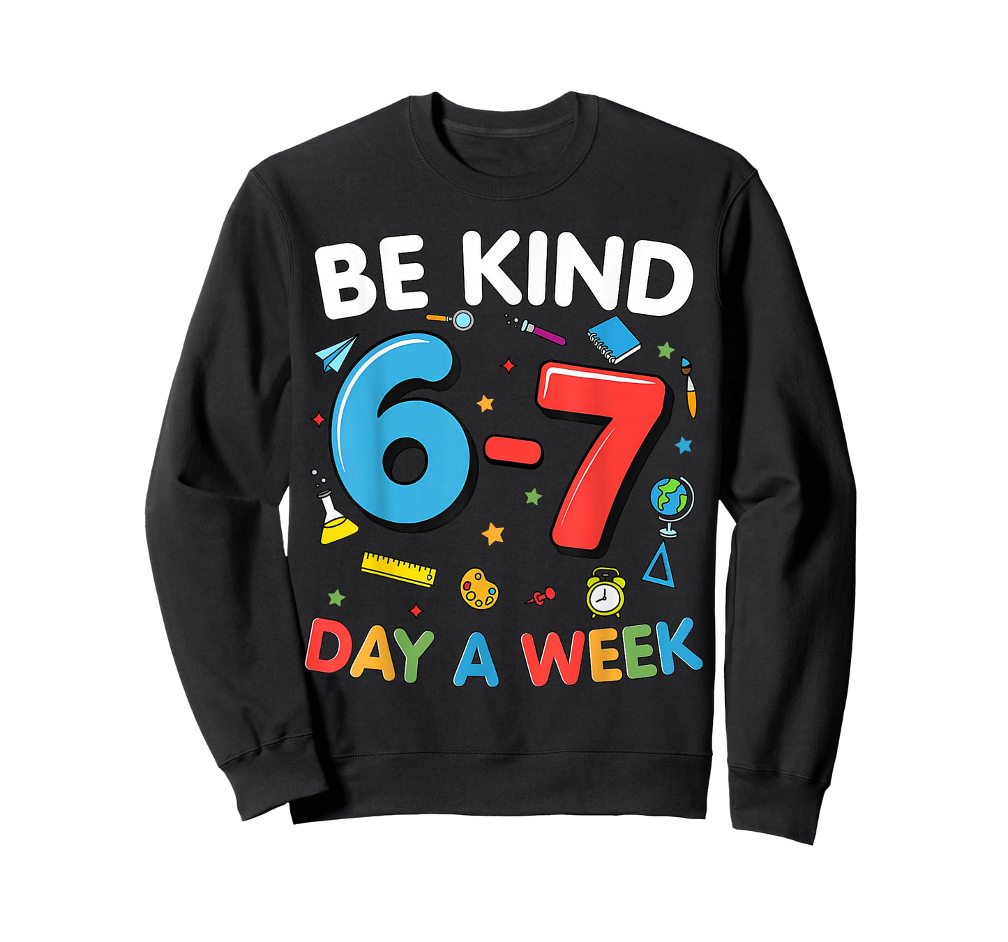 Be Kind 6-7 Days A Week Kindness Teacher Kids Six Seven Meme T-Shirt