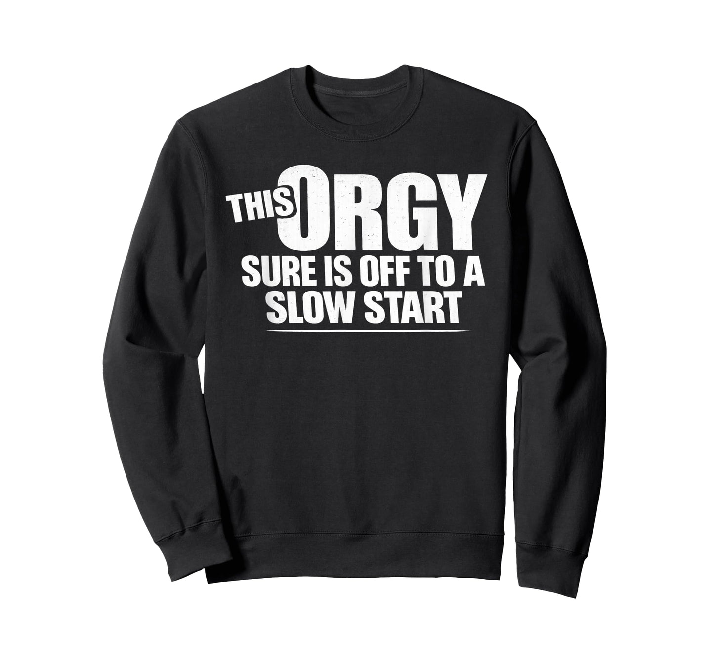 This Orgy Sure is Off to A Slow Start Saying T-Shirt