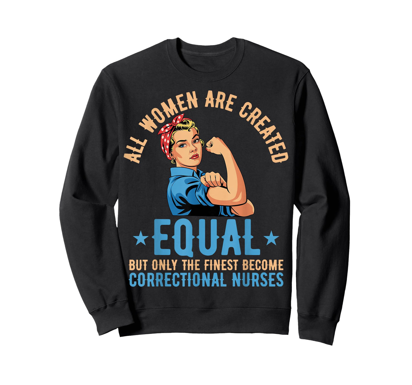 All Women are Created Equal - Correctional Nurse T-Shirt