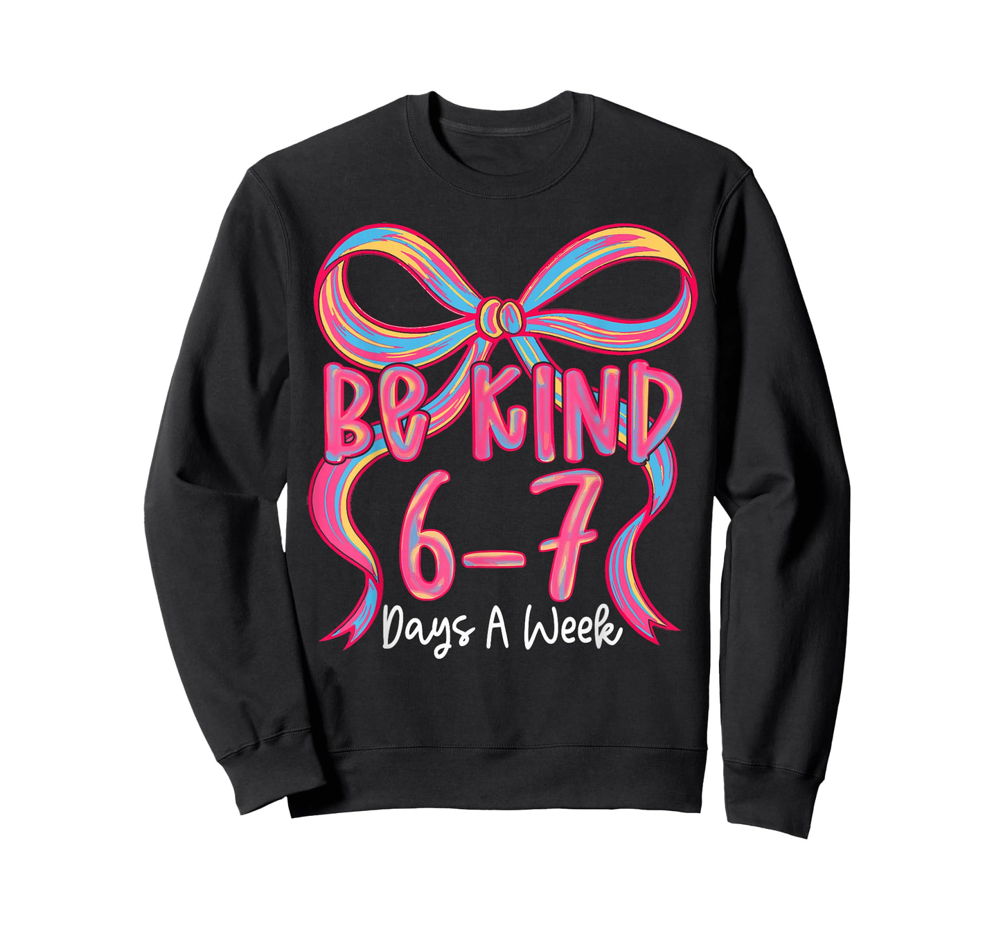 Be Kind 6-7 Days A Week Coquette Bow T-Shirt