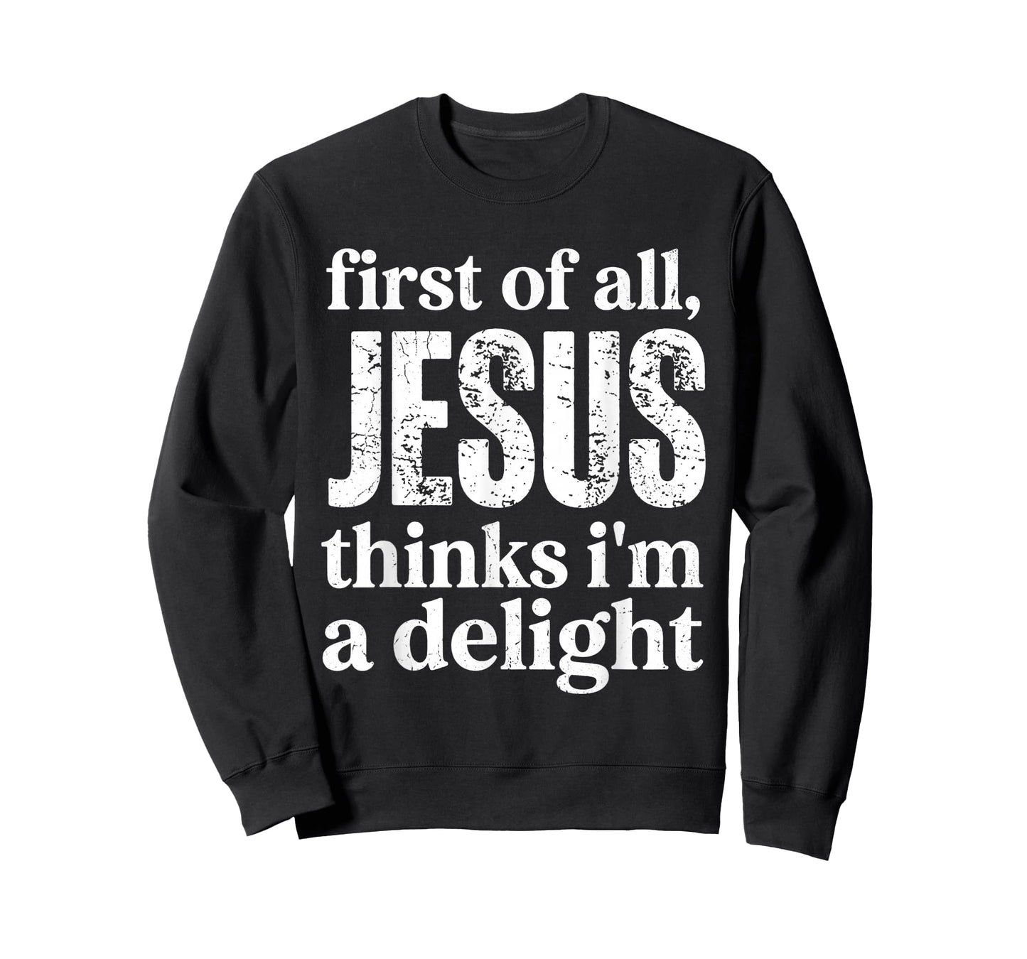 First of All Jesus Thinks I'm A Delight Vintage Retro Funny T-Shirt