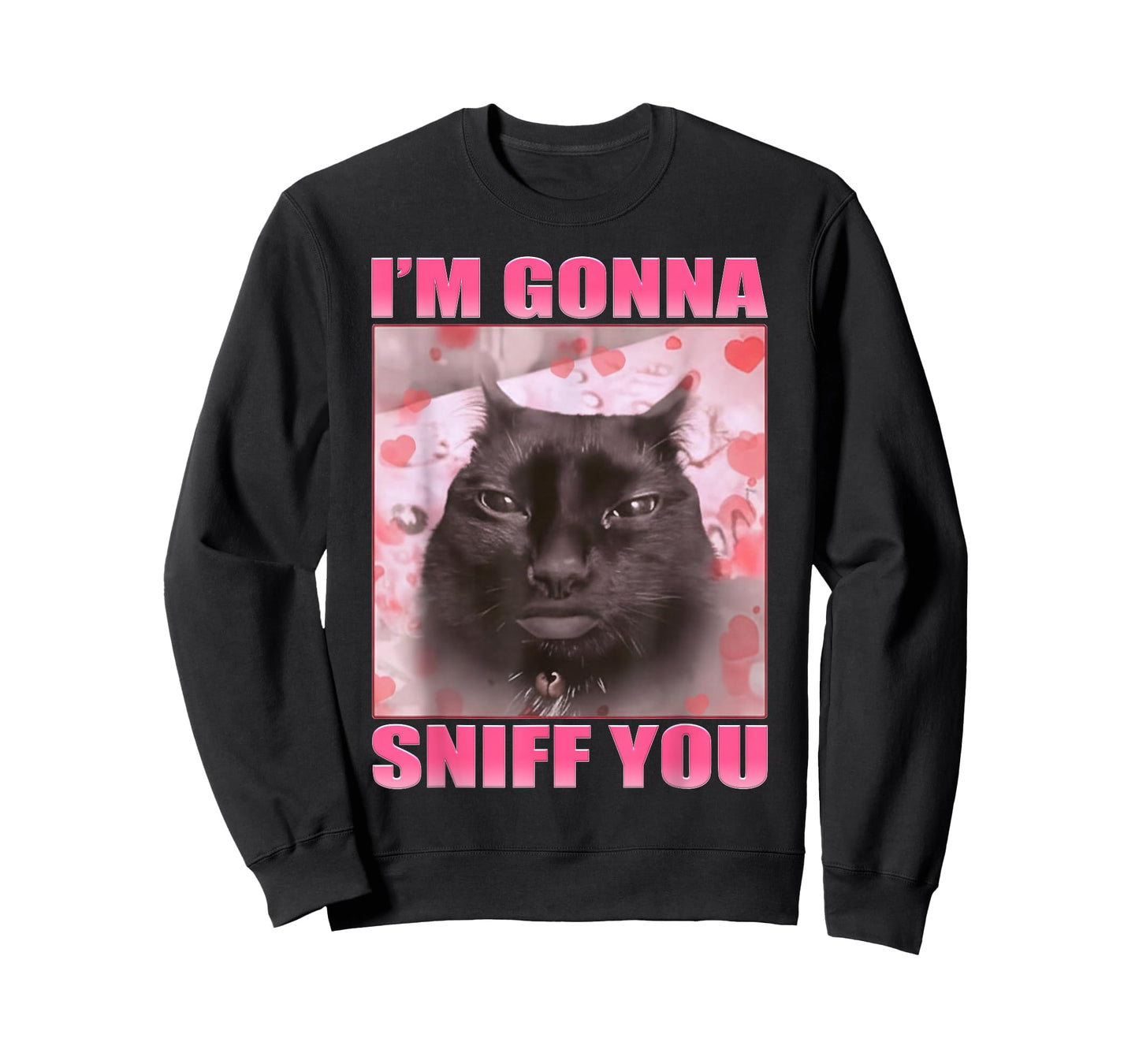I'm Gonna Sniff You Funny Cats Meme Women Men T-Shirt
