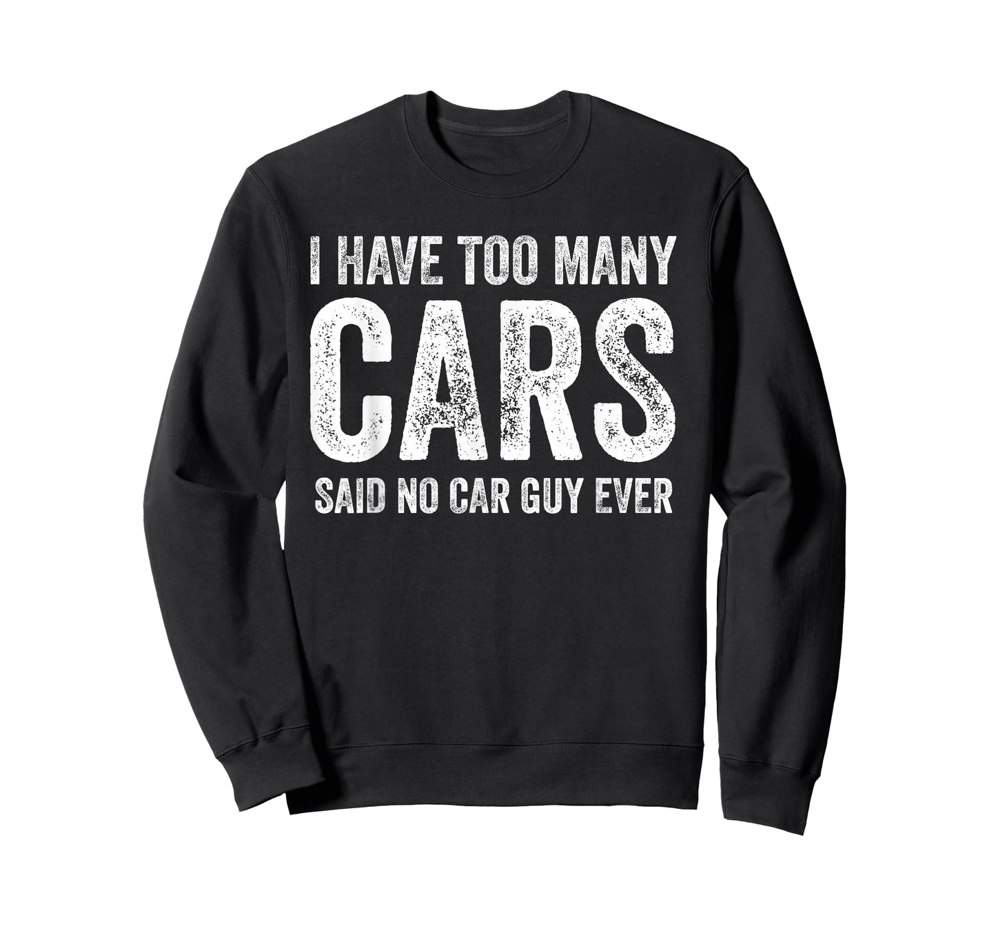 Too Many Cars Said No Car Guy Ever Funny Garage T-Shirt